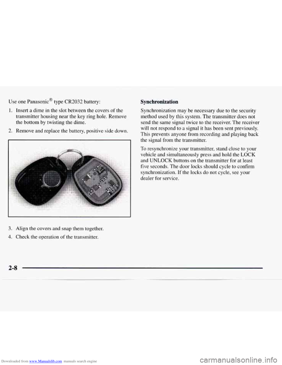 CHEVROLET EXPRESS 1997 1.G Owners Manual Downloaded from www.Manualslib.com manuals search engine Use one PanasonicB type CR2032 battery:
1. Insert a dime in the slot between the covers of the
transmitter housing near
the key ring h CHEVROLET EXPRESS 1997 1.G Owners Manual Downloaded from www.Manualslib.com manuals search engine Use one PanasonicB type CR2032 battery:
1. Insert a dime in the slot between the covers of the
transmitter housing near
the key ring h