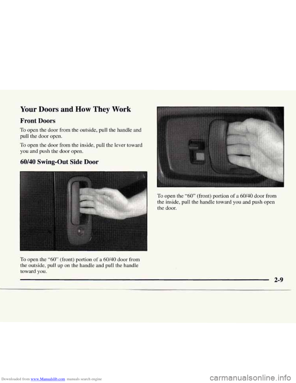 CHEVROLET EXPRESS 1997 1.G Repair Manual Downloaded from www.Manualslib.com manuals search engine Your Doors and How They Work 
Front  Doors 
To open the door from the  outside,  pull the handle  and 
pull  the door  open. 
To open  the door