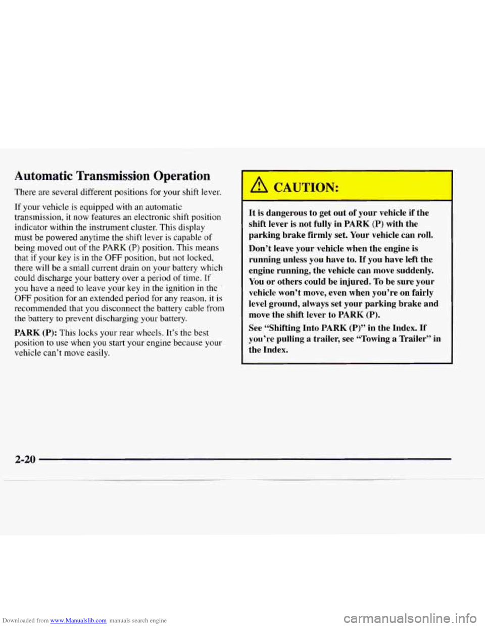 CHEVROLET EXPRESS 1997 1.G Owners Manual Downloaded from www.Manualslib.com manuals search engine Automatic Transmission Operation
There are several different positions for your shift lever.
If your vehicle is equipped with an autom CHEVROLET EXPRESS 1997 1.G Owners Manual Downloaded from www.Manualslib.com manuals search engine Automatic Transmission Operation
There are several different positions for your shift lever.
If your vehicle is equipped with an autom