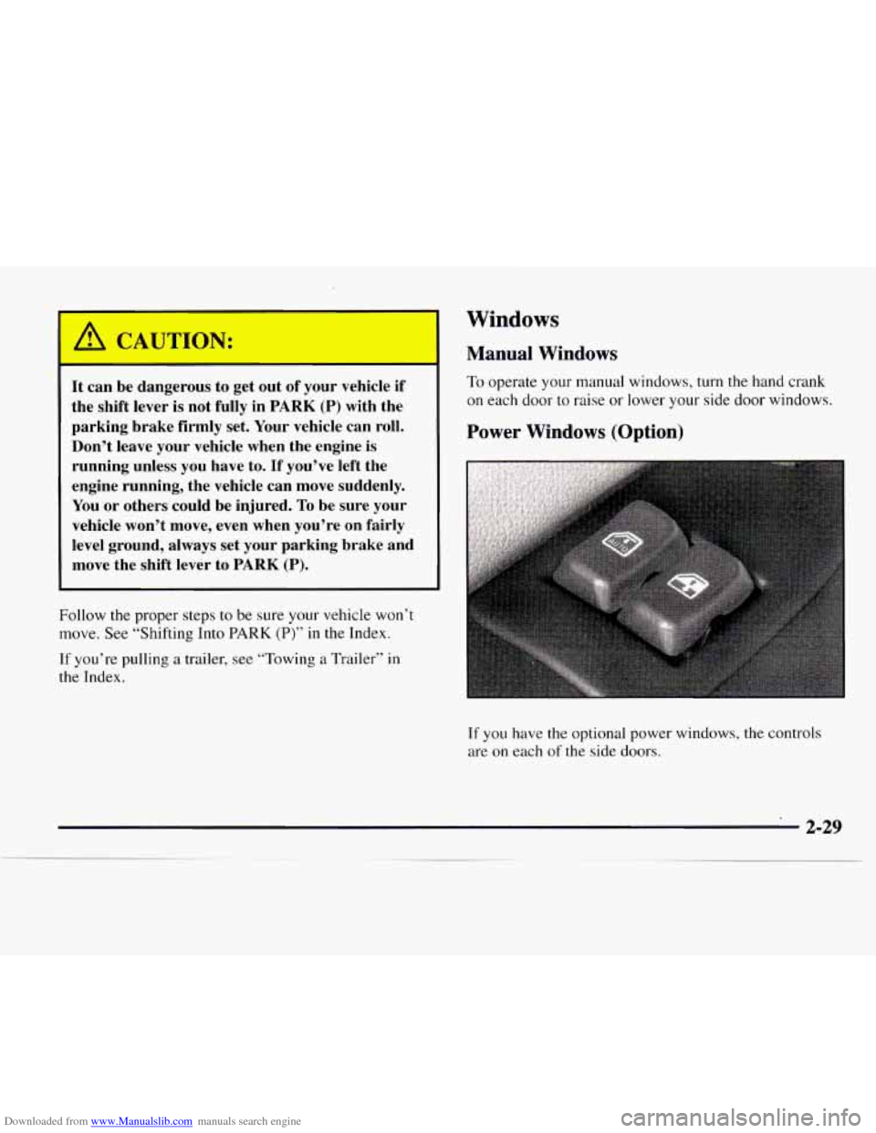 CHEVROLET EXPRESS 1997 1.G Manual Online Downloaded from www.Manualslib.com manuals search engine I A CAUTION:
It can be dangerous to get out of your vehicle if
the shift lever is not fully in
PARK (P) with the
parking brake f CHEVROLET EXPRESS 1997 1.G Manual Online Downloaded from www.Manualslib.com manuals search engine I A CAUTION:
It can be dangerous to get out of your vehicle if
the shift lever is not fully in
PARK (P) with the
parking brake f