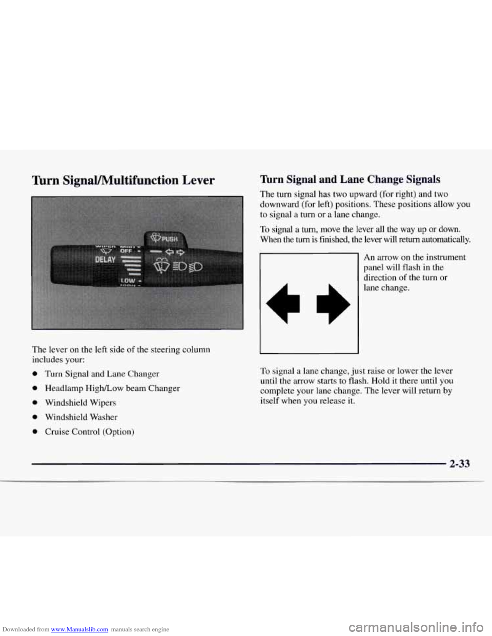 CHEVROLET EXPRESS 1997 1.G Owners Manual Downloaded from www.Manualslib.com manuals search engine Tbrn SignaVMultifunction Lever
The lever on the left side of the steering column
includes your:
0 Turn Signal and Lane Changer
0 Headlam CHEVROLET EXPRESS 1997 1.G Owners Manual Downloaded from www.Manualslib.com manuals search engine Tbrn SignaVMultifunction Lever
The lever on the left side of the steering column
includes your:
0 Turn Signal and Lane Changer
0 Headlam