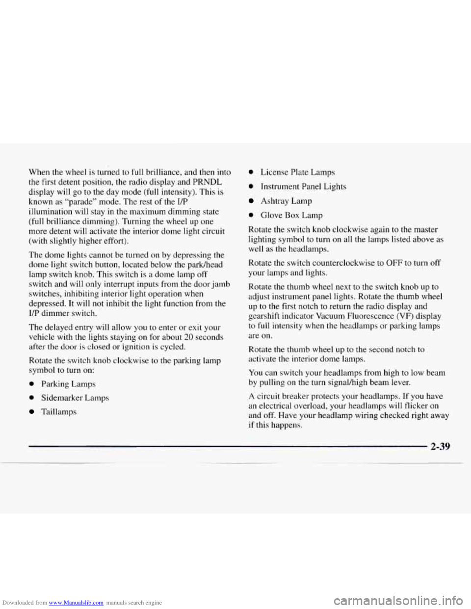 CHEVROLET EXPRESS 1997 1.G Owners Manual Downloaded from www.Manualslib.com manuals search engine When the wheel is turned to full brilliance, and then into
the first detent position, the radio display and PRNDL
display will go to CHEVROLET EXPRESS 1997 1.G Owners Manual Downloaded from www.Manualslib.com manuals search engine When the wheel is turned to full brilliance, and then into
the first detent position, the radio display and PRNDL
display will go to