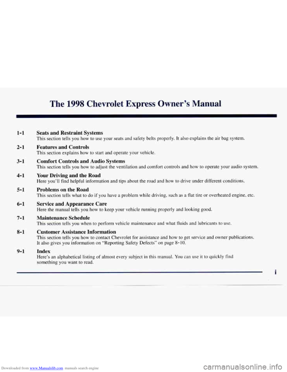 CHEVROLET EXPRESS 1998 1.G Owners Manual Downloaded from www.Manualslib.com manuals search engine The 1998 Chevrolet  Express  Owner’s  Manual 
1-1 
2-1 
3- 1 
4-1 
5-1 
6-1 
7-1 
8-1 
9-1 
Seats and  Restraint  Systems 
This section  tell