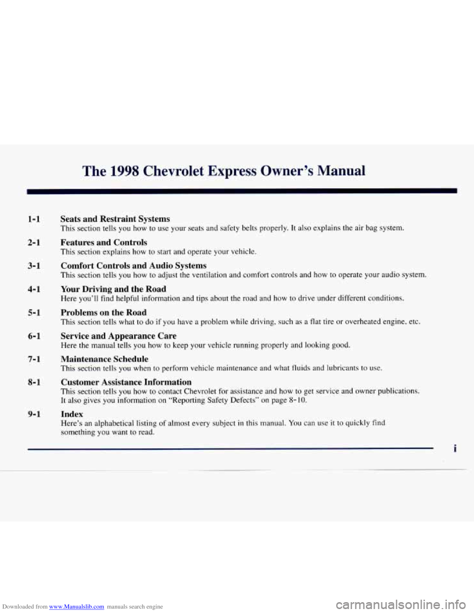 CHEVROLET EXPRESS 1998 1.G Owners Manual Downloaded from www.Manualslib.com manuals search engine The 1998 Chevrolet  Express  Owner’s  Manual 
1-1 
2-1 
3- 1 
4-1 
5-1 
6-1 
7-1 
8-1 
9-1 
Seats and  Restraint  Systems 
This section  tell