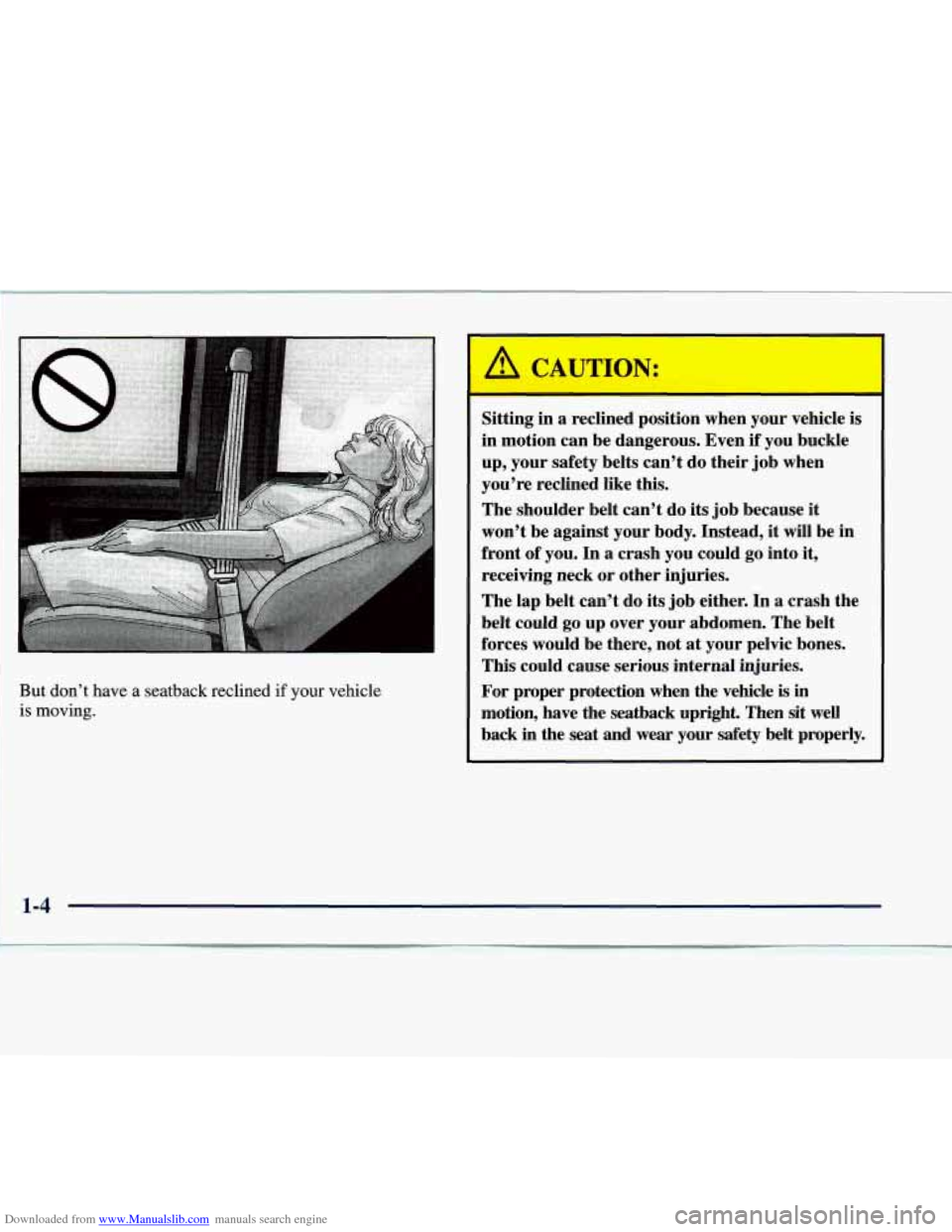 CHEVROLET EXPRESS 1998 1.G Owners Manual Downloaded from www.Manualslib.com manuals search engine But don’t  have a seatback  reclined if your vehicle 
is moving. 
I 
Sitting in  a  reclined  position  when  your  vehicle  is 
in  motion  