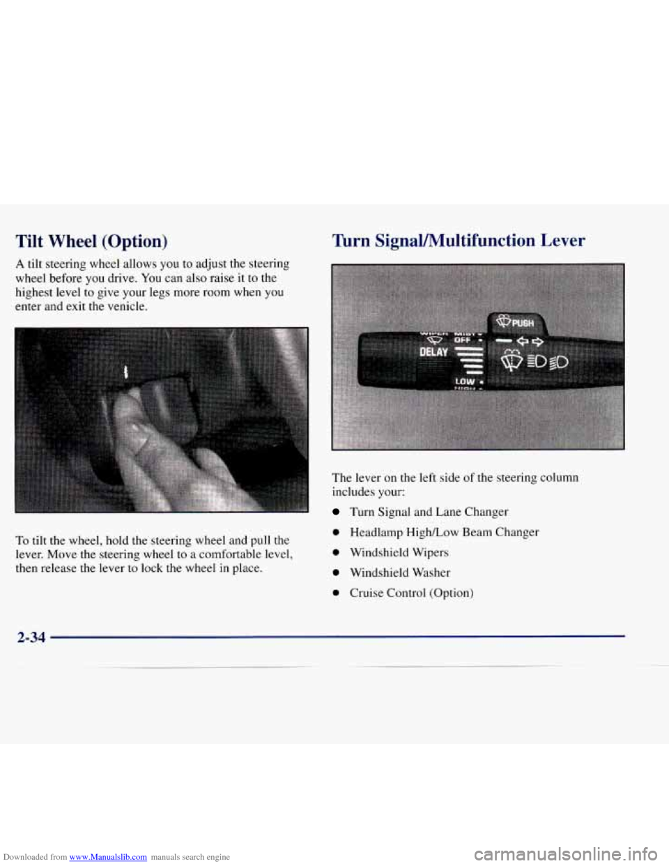 CHEVROLET EXPRESS 1998 1.G Owners Manual Downloaded from www.Manualslib.com manuals search engine Tilt  Wheel  (Option) 
A tilt  steering  wheel allows you to adjust  the  steering 
wheel  before  you  drive.  You can also  raise  it to the 