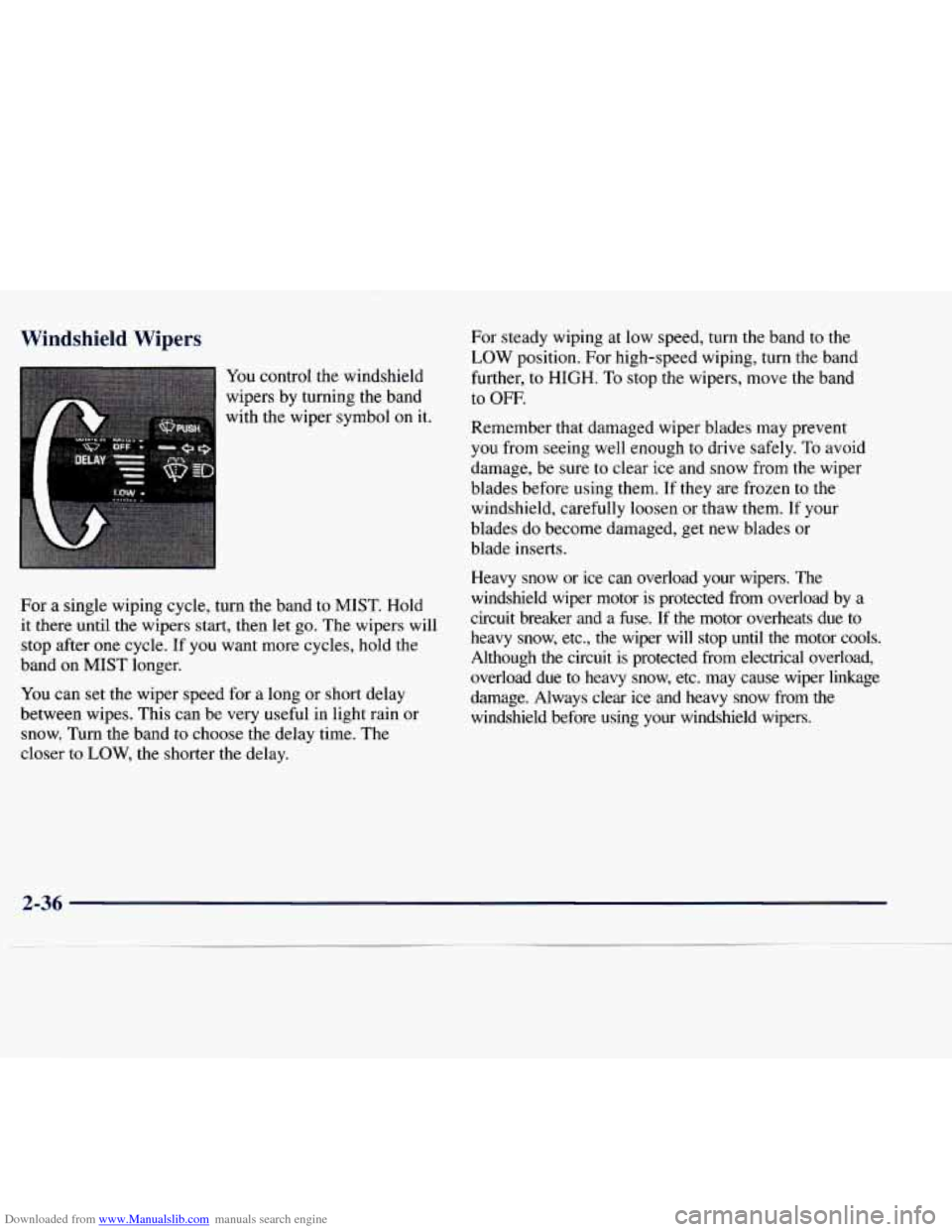CHEVROLET EXPRESS 1998 1.G Owners Manual Downloaded from www.Manualslib.com manuals search engine Windshield Wipers
You control the windshield
wipers
by turning the band
with the wiper symbol on it.
For a single wiping cycle, CHEVROLET EXPRESS 1998 1.G Owners Manual Downloaded from www.Manualslib.com manuals search engine Windshield Wipers
You control the windshield
wipers
by turning the band
with the wiper symbol on it.
For a single wiping cycle,