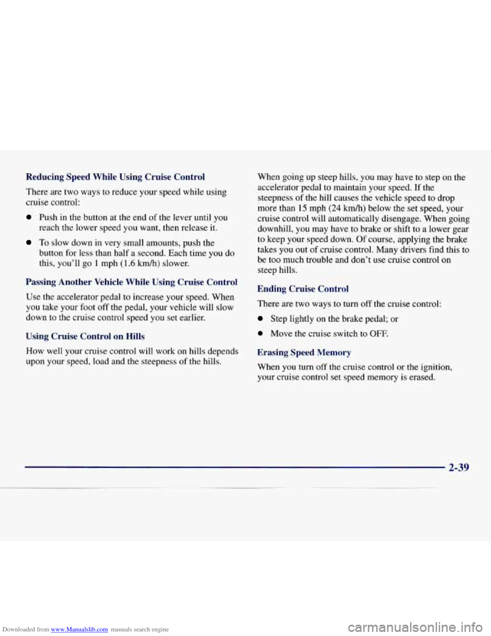CHEVROLET EXPRESS 1998 1.G Owners Manual Downloaded from www.Manualslib.com manuals search engine Reducing Speed While Using Cruise Control
There are two ways to reduce your speed while using
cruise control:
Push in the button CHEVROLET EXPRESS 1998 1.G Owners Manual Downloaded from www.Manualslib.com manuals search engine Reducing Speed While Using Cruise Control
There are two ways to reduce your speed while using
cruise control:
Push in the button