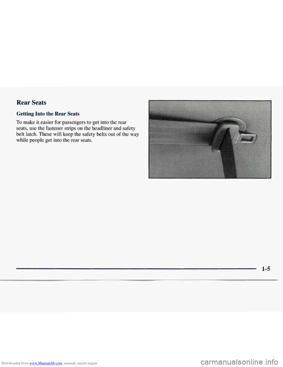 CHEVROLET EXPRESS 1998 1.G User Guide Downloaded from www.Manualslib.com manuals search engine Rear Seats
Getting Into the Rear Seats
To make it easier for passengers to get into the rear
seats, use the fastener strips on CHEVROLET EXPRESS 1998 1.G User Guide Downloaded from www.Manualslib.com manuals search engine Rear Seats
Getting Into the Rear Seats
To make it easier for passengers to get into the rear
seats, use the fastener strips on