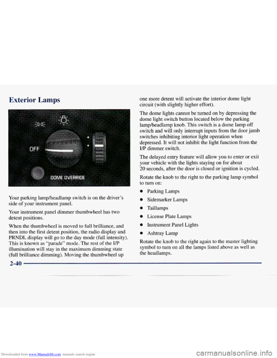 CHEVROLET EXPRESS 1998 1.G Owners Manual Downloaded from www.Manualslib.com manuals search engine Exterior Lamps one more detent  will  activate the interior  dome  light 
circuit  (with  slightly  higher  effort). 
Your  parking  lampheadla