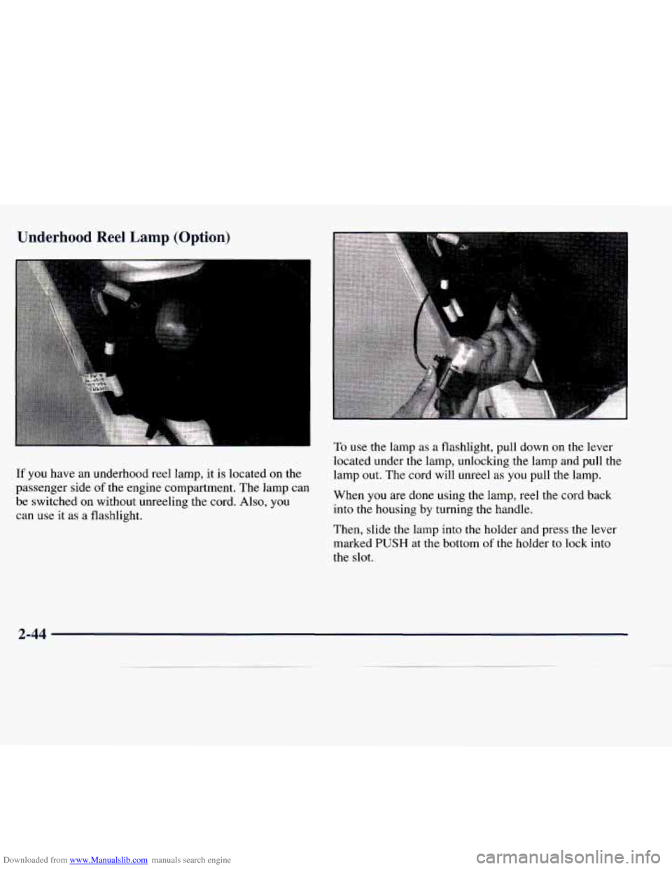 CHEVROLET EXPRESS 1998 1.G Owners Manual Downloaded from www.Manualslib.com manuals search engine Underhood Reel Lamp (Option)
If you have an underhood reel lamp, it is located on the
passenger side
of the engine compartment. The CHEVROLET EXPRESS 1998 1.G Owners Manual Downloaded from www.Manualslib.com manuals search engine Underhood Reel Lamp (Option)
If you have an underhood reel lamp, it is located on the
passenger side
of the engine compartment. The
