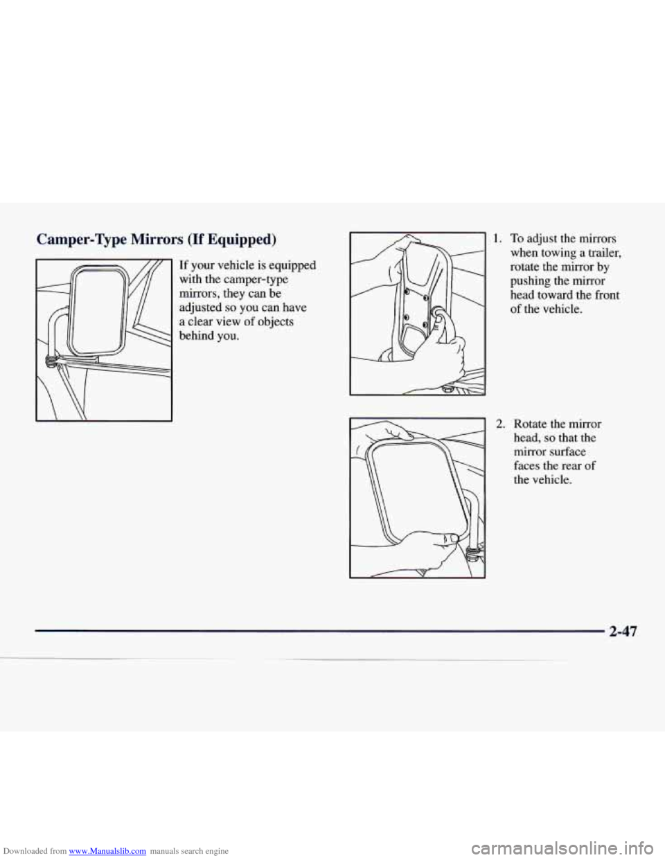 CHEVROLET EXPRESS 1998 1.G Owners Manual Downloaded from www.Manualslib.com manuals search engine Camper-’l[r--- ~ Mirrors (If Equipped)
If your vehicle is equipped
with the camper-type
mirrors, they can be
adjusted
so you can h CHEVROLET EXPRESS 1998 1.G Owners Manual Downloaded from www.Manualslib.com manuals search engine Camper-’l[r--- ~ Mirrors (If Equipped)
If your vehicle is equipped
with the camper-type
mirrors, they can be
adjusted
so you can h