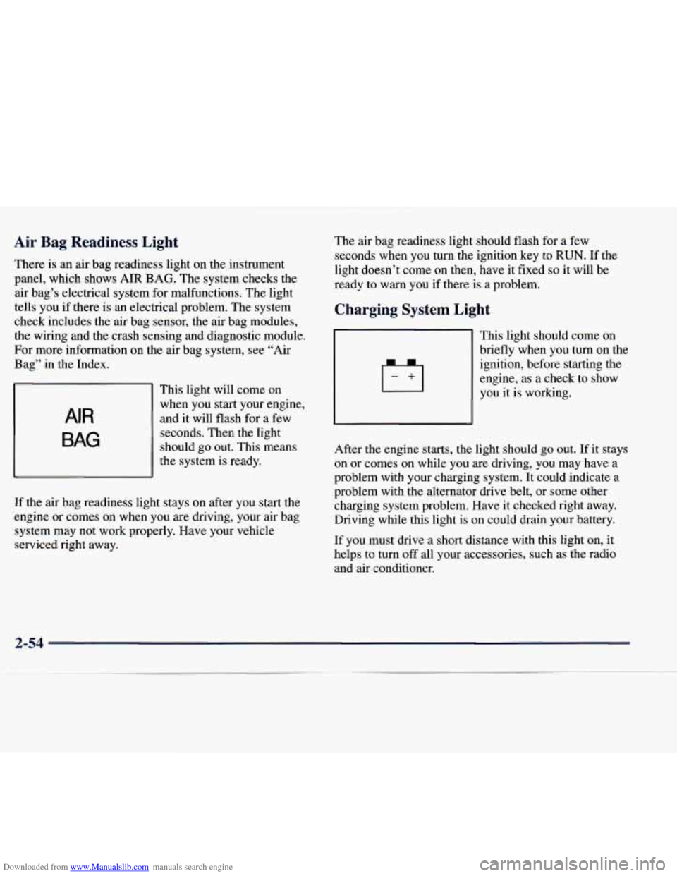 CHEVROLET EXPRESS 1998 1.G Owners Manual Downloaded from www.Manualslib.com manuals search engine Air  Bag  Readiness  Light 
There is an air  bag  readiness  light on the instrument 
panel,  which  shows AIR  BAG.  The system  checks the 
a