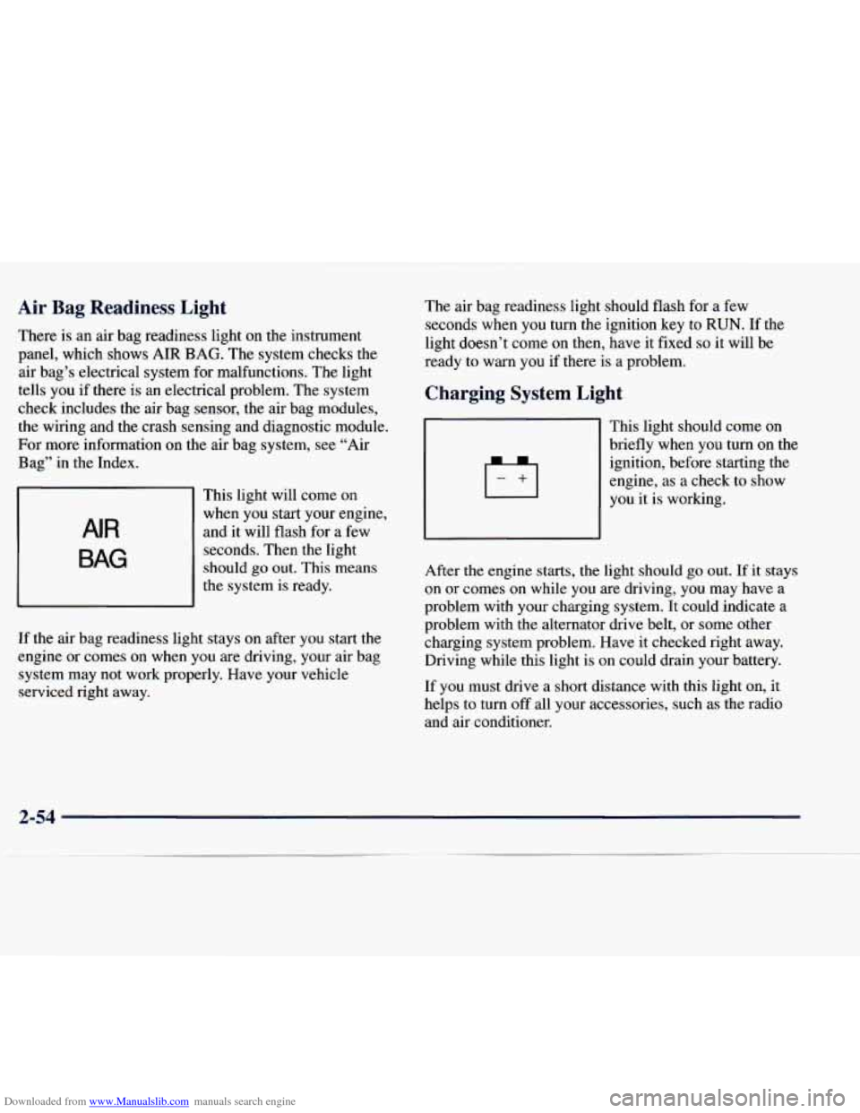 CHEVROLET EXPRESS 1998 1.G Owners Manual Downloaded from www.Manualslib.com manuals search engine Air  Bag  Readiness  Light 
There is an air  bag  readiness  light on the instrument 
panel,  which  shows AIR  BAG.  The system  checks the 
a