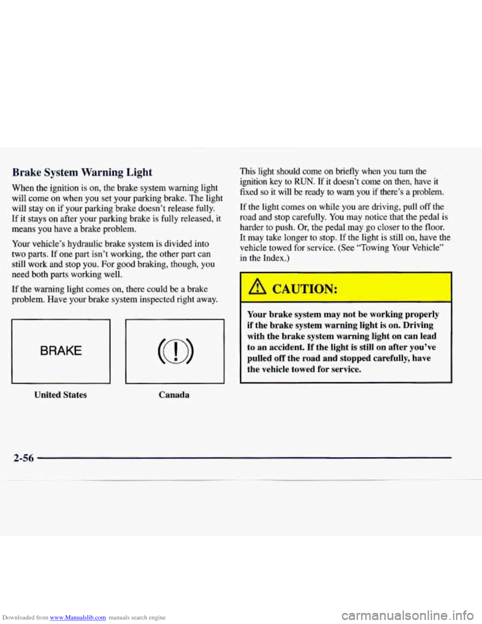 CHEVROLET EXPRESS 1998 1.G Owners Manual Downloaded from www.Manualslib.com manuals search engine Brake System Warning Light This iiiht should come on briefly when you turn the
When the ignition
is on, the brake system warning CHEVROLET EXPRESS 1998 1.G Owners Manual Downloaded from www.Manualslib.com manuals search engine Brake System Warning Light This iiiht should come on briefly when you turn the
When the ignition
is on, the brake system warning