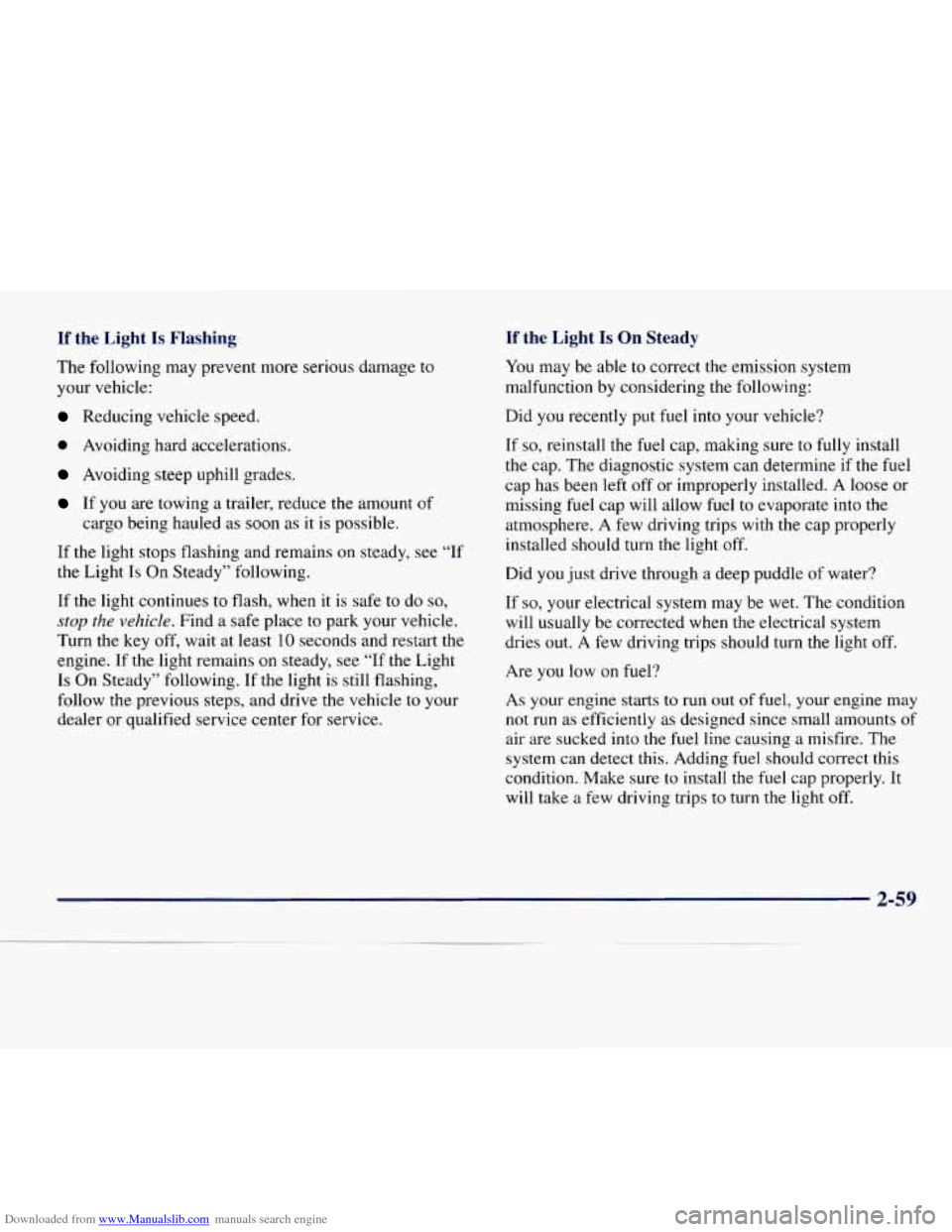 CHEVROLET EXPRESS 1998 1.G Owners Manual Downloaded from www.Manualslib.com manuals search engine If the Light Is Flashing If the Light Is On Steady
b I
The following may prevent more serious damage to
your vehicle:
Reducing vehicl CHEVROLET EXPRESS 1998 1.G Owners Manual Downloaded from www.Manualslib.com manuals search engine If the Light Is Flashing If the Light Is On Steady
b I
The following may prevent more serious damage to
your vehicle:
Reducing vehicl