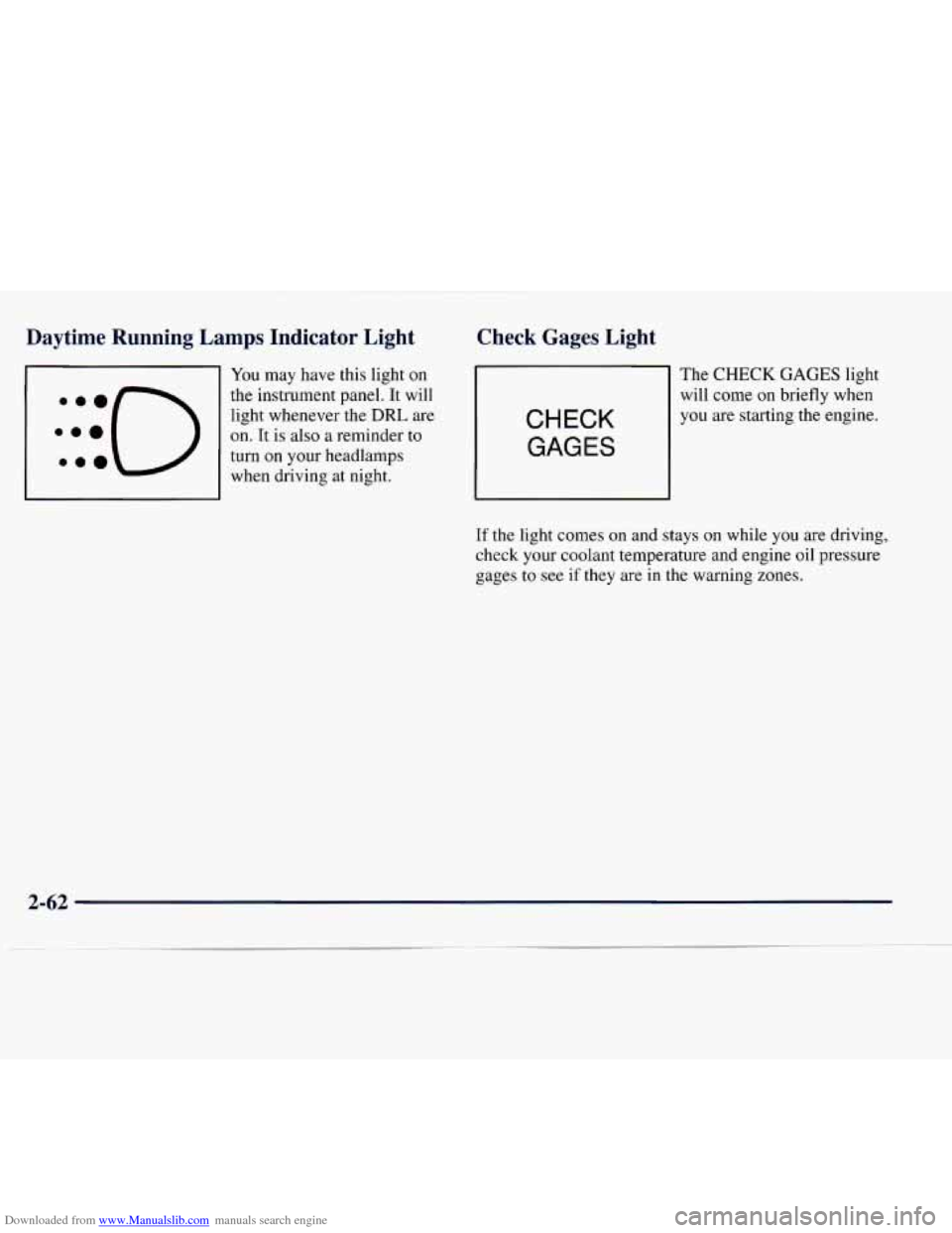 CHEVROLET EXPRESS 1998 1.G Owners Manual Downloaded from www.Manualslib.com manuals search engine Daytime  Running  Lamps  Indicator  Light 
You may  have  this  light on 
the  instrument  panel. It will 
light  whenever  the 
DRL are 
on. I