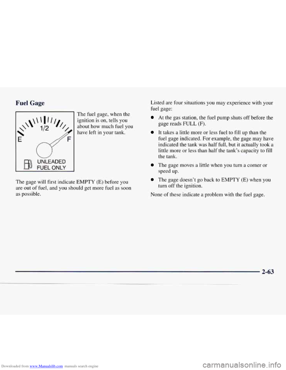 CHEVROLET EXPRESS 1998 1.G Owners Manual Downloaded from www.Manualslib.com manuals search engine .~ 1 Gage
\\
E
FUEL ONLY UNLEADED
The
fuel gage, when the
ignition is
on, tells you
about how much fuel you
have left in your CHEVROLET EXPRESS 1998 1.G Owners Manual Downloaded from www.Manualslib.com manuals search engine .~ 1 Gage
\\
E
FUEL ONLY UNLEADED
The
fuel gage, when the
ignition is
on, tells you
about how much fuel you
have left in your