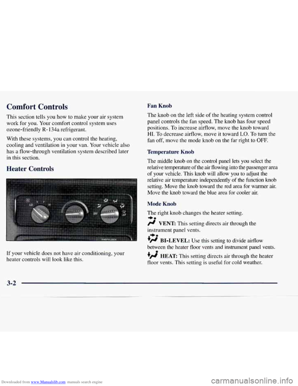CHEVROLET EXPRESS 1998 1.G Owners Manual Downloaded from www.Manualslib.com manuals search engine Comfort Controls Fan Knob
This section tells you how to make your air system
work for you. Your comfort control system uses
ozon CHEVROLET EXPRESS 1998 1.G Owners Manual Downloaded from www.Manualslib.com manuals search engine Comfort Controls Fan Knob
This section tells you how to make your air system
work for you. Your comfort control system uses
ozon