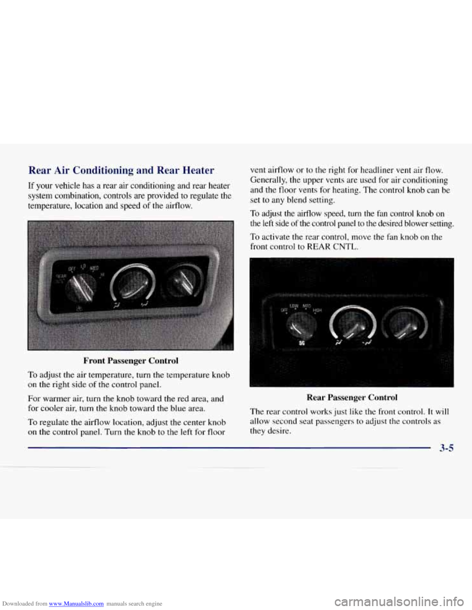 CHEVROLET EXPRESS 1998 1.G Owners Manual Downloaded from www.Manualslib.com manuals search engine Rear Air Conditioning and Rear Heater
If your vehicle has a rear air conditioning and rear heater
system combination, control CHEVROLET EXPRESS 1998 1.G Owners Manual Downloaded from www.Manualslib.com manuals search engine Rear Air Conditioning and Rear Heater
If your vehicle has a rear air conditioning and rear heater
system combination, control