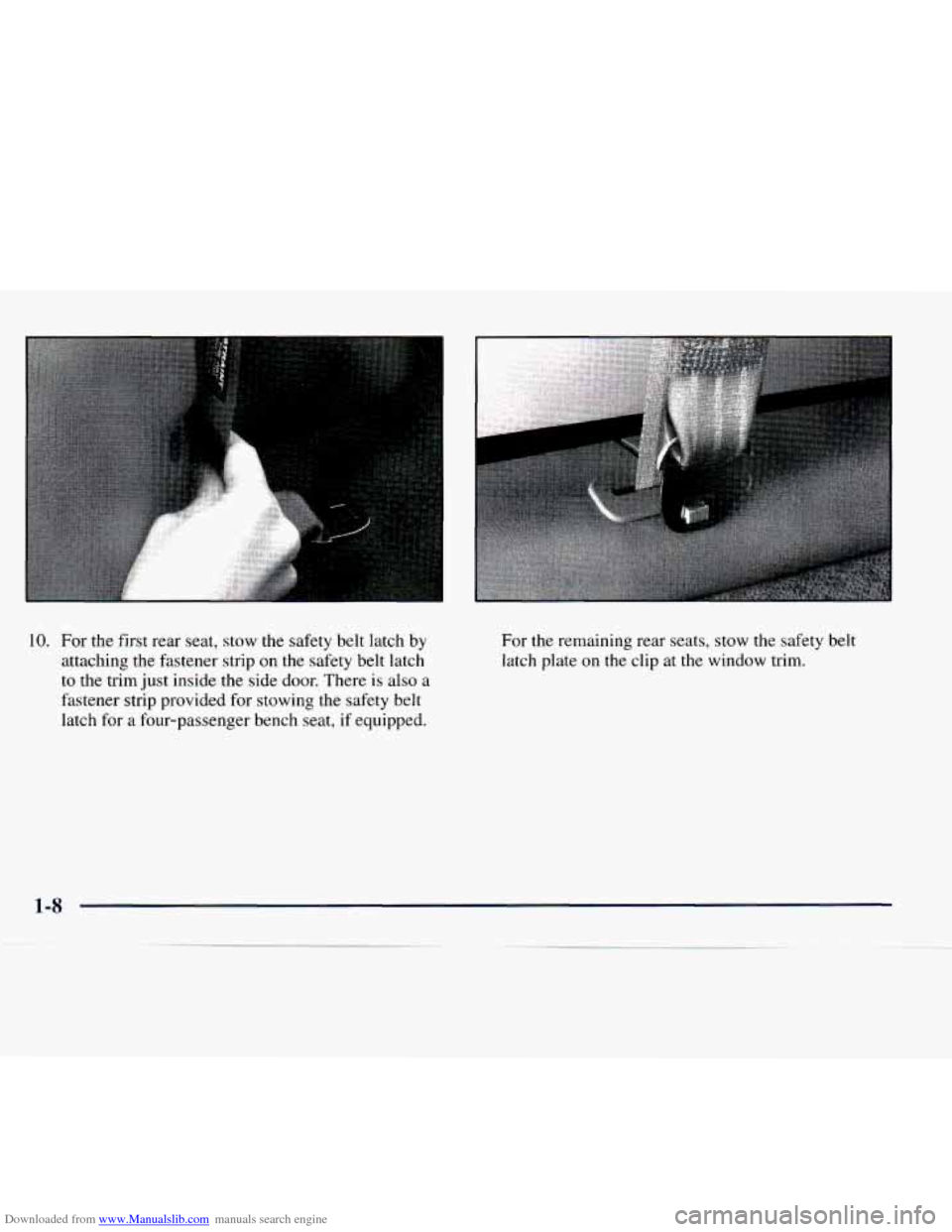 CHEVROLET EXPRESS 1998 1.G User Guide Downloaded from www.Manualslib.com manuals search engine 10. For the first rear seat, stow the safety belt latch by
attaching the fastener strip on the safety belt latch
to the trim just CHEVROLET EXPRESS 1998 1.G User Guide Downloaded from www.Manualslib.com manuals search engine 10. For the first rear seat, stow the safety belt latch by
attaching the fastener strip on the safety belt latch
to the trim just
