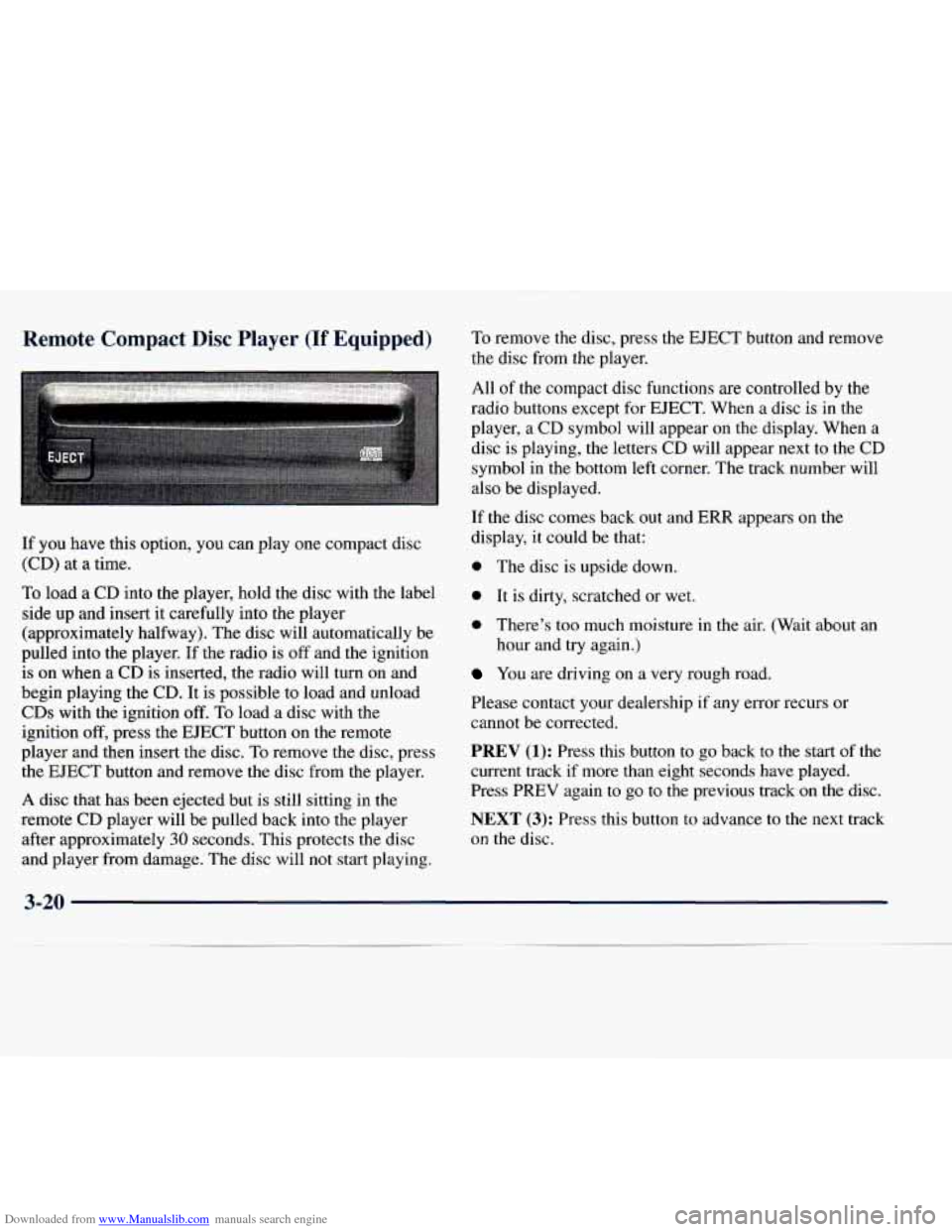 CHEVROLET EXPRESS 1998 1.G Owners Manual Downloaded from www.Manualslib.com manuals search engine Remote  Compact Disc Player (If Equipped) 
If you h .ave  this option, you can  pla 
(cD) at a time.  .y 
one  compact 
disc 
To  load 
a CD  i
