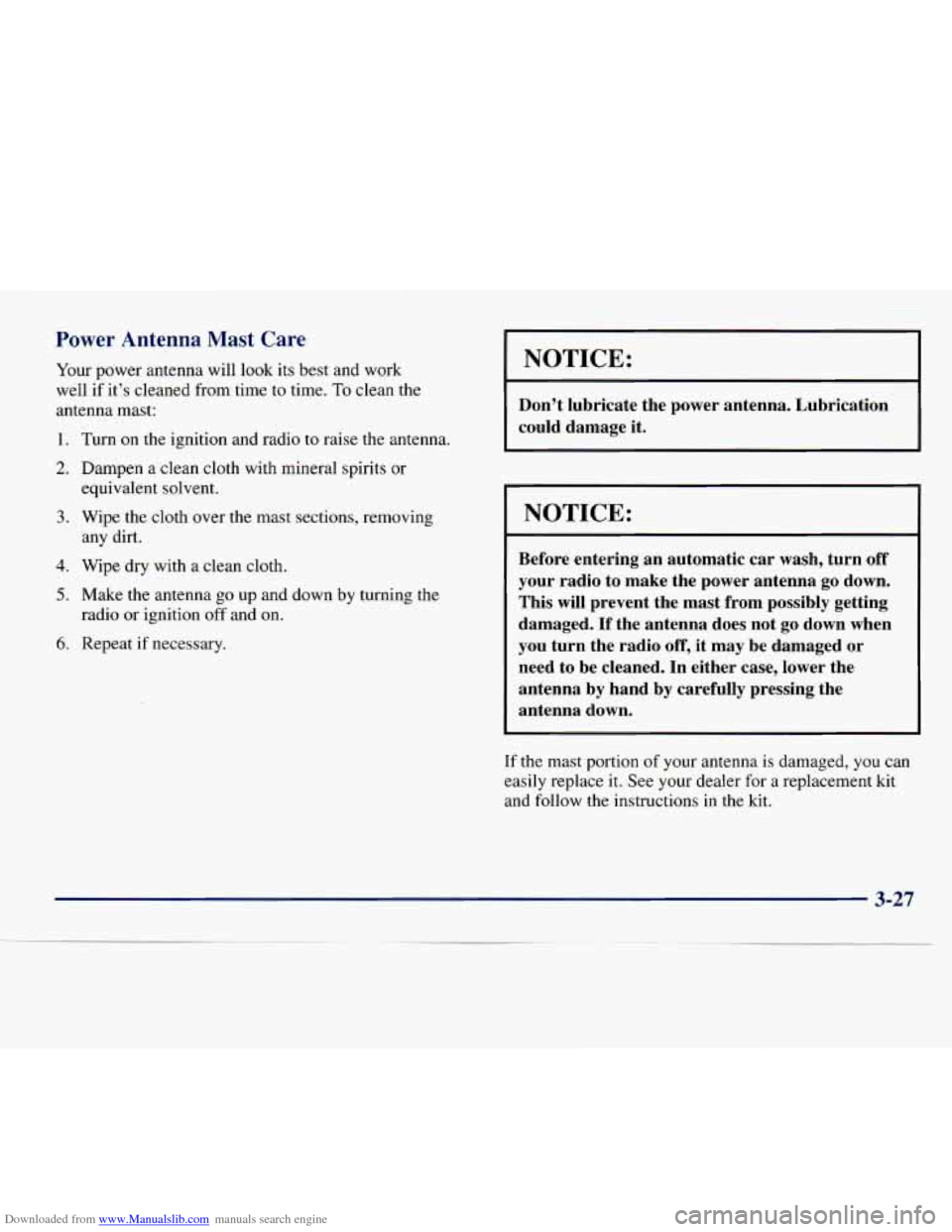 CHEVROLET EXPRESS 1998 1.G Owners Manual Downloaded from www.Manualslib.com manuals search engine Power Antenna Mast Care
Your power antenna will look its best and work
well if it’s cleaned from time to time. To clean the
an CHEVROLET EXPRESS 1998 1.G Owners Manual Downloaded from www.Manualslib.com manuals search engine Power Antenna Mast Care
Your power antenna will look its best and work
well if it’s cleaned from time to time. To clean the
an