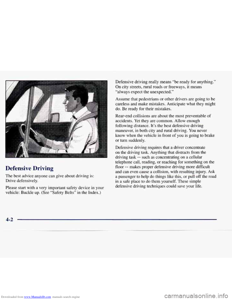 CHEVROLET EXPRESS 1998 1.G Owners Manual Downloaded from www.Manualslib.com manuals search engine Defensive driving really means “be ready for anything.”
On city streets, rural roads or freeways, it means
“always expect th CHEVROLET EXPRESS 1998 1.G Owners Manual Downloaded from www.Manualslib.com manuals search engine Defensive driving really means “be ready for anything.”
On city streets, rural roads or freeways, it means
“always expect th