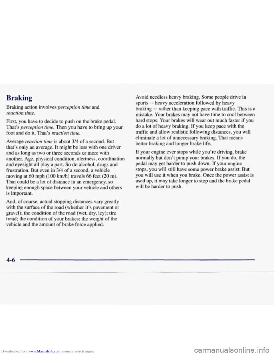 CHEVROLET EXPRESS 1998 1.G Owners Manual Downloaded from www.Manualslib.com manuals search engine Braking
Braking action involves perception time and
reaction time.
First, you have to decide to push on the brake pedal.
That’s
perc CHEVROLET EXPRESS 1998 1.G Owners Manual Downloaded from www.Manualslib.com manuals search engine Braking
Braking action involves perception time and
reaction time.
First, you have to decide to push on the brake pedal.
That’s
perc