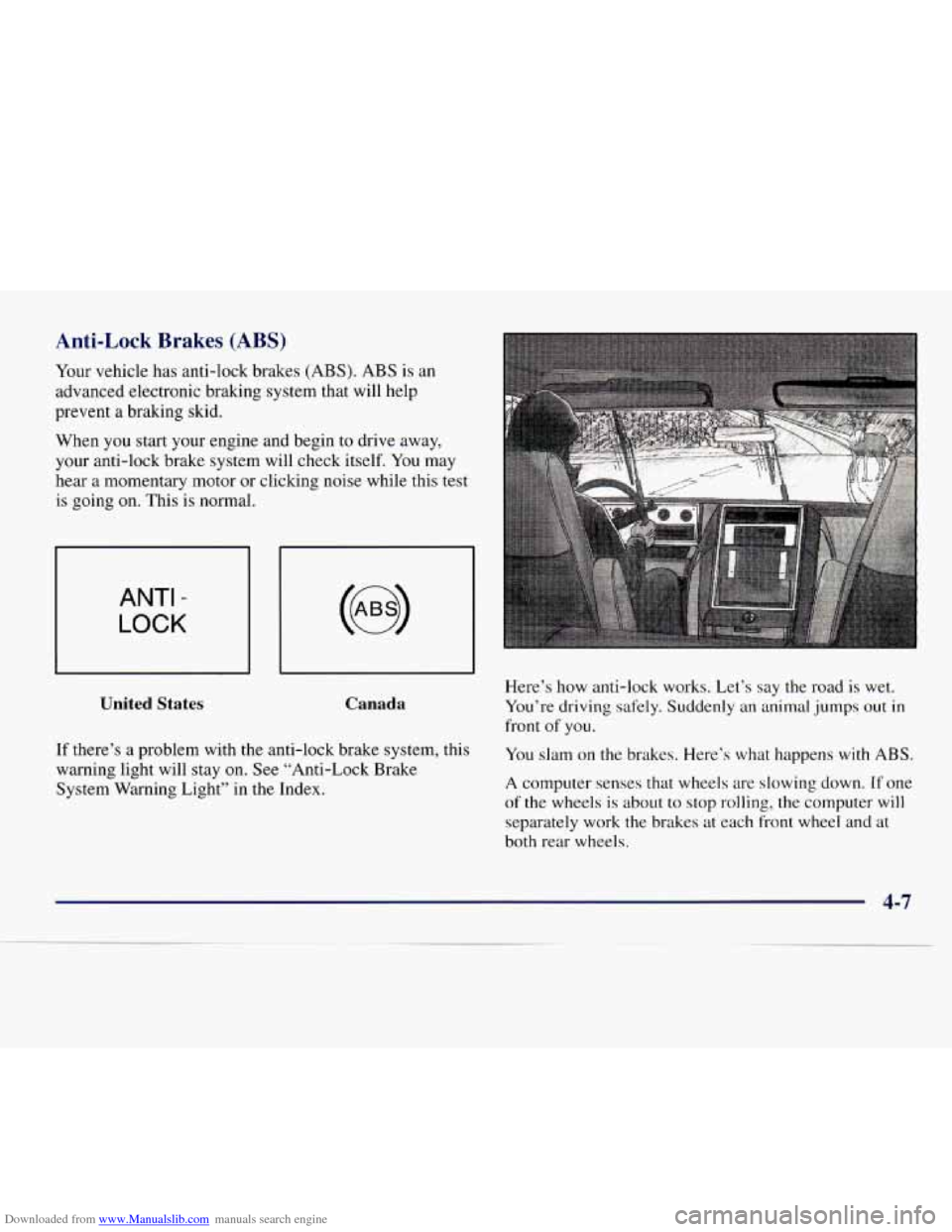 CHEVROLET EXPRESS 1998 1.G User Guide Downloaded from www.Manualslib.com manuals search engine Anti-Lock Brakes (ABS)
Your vehicle has anti-lock brakes (ABS). ABS is an
advanced electronic braking system that will help
prevent
a CHEVROLET EXPRESS 1998 1.G User Guide Downloaded from www.Manualslib.com manuals search engine Anti-Lock Brakes (ABS)
Your vehicle has anti-lock brakes (ABS). ABS is an
advanced electronic braking system that will help
prevent
a
