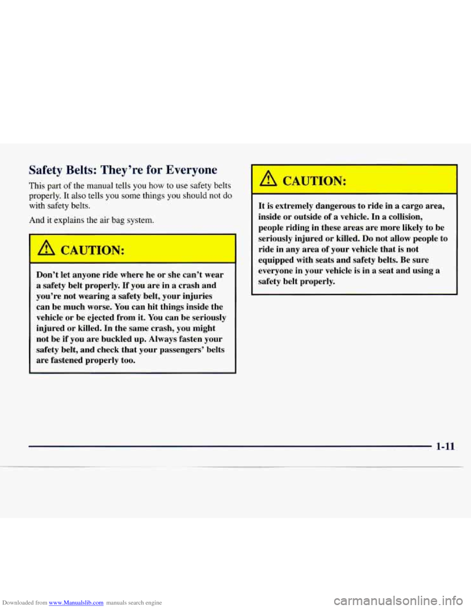 CHEVROLET EXPRESS 1998 1.G User Guide Downloaded from www.Manualslib.com manuals search engine Safety Belts: They’re for Everyone
This part of the manual tells you how to use safety belts
properly. It also tells you
some thin CHEVROLET EXPRESS 1998 1.G User Guide Downloaded from www.Manualslib.com manuals search engine Safety Belts: They’re for Everyone
This part of the manual tells you how to use safety belts
properly. It also tells you
some thin