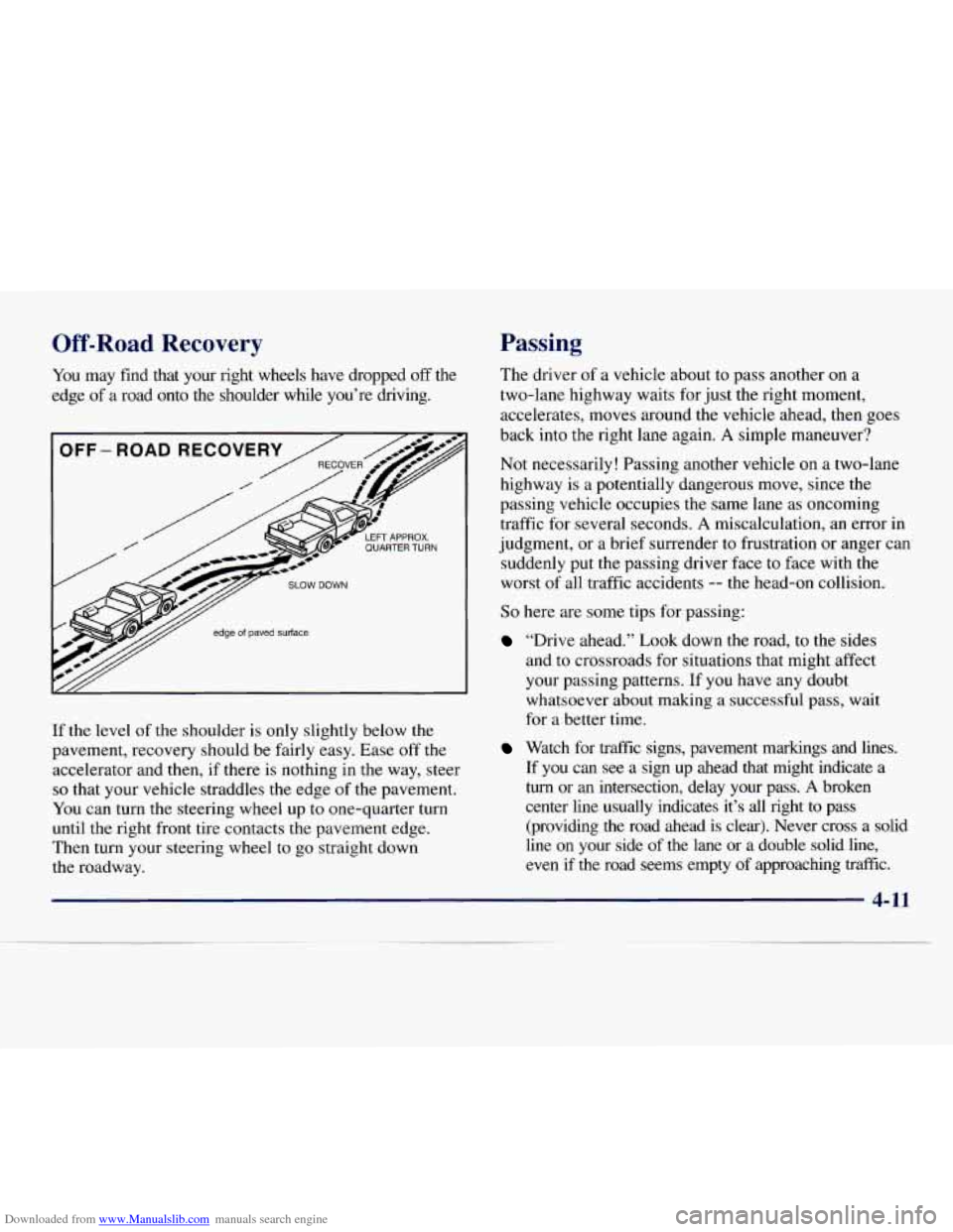 CHEVROLET EXPRESS 1998 1.G Owners Manual Downloaded from www.Manualslib.com manuals search engine Off-Road Recovery
You may find that your right wheels have dropped off the
edge of
a road onto the shoulder while you’re dri CHEVROLET EXPRESS 1998 1.G Owners Manual Downloaded from www.Manualslib.com manuals search engine Off-Road Recovery
You may find that your right wheels have dropped off the
edge of
a road onto the shoulder while you’re dri