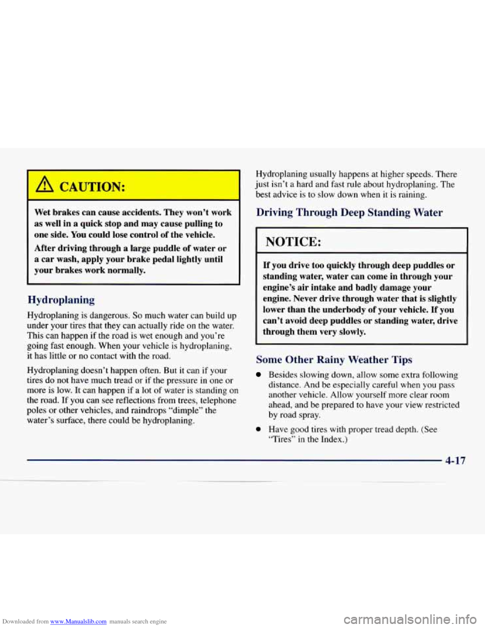 CHEVROLET EXPRESS 1998 1.G Owners Manual Downloaded from www.Manualslib.com manuals search engine A CAUTION:
Wet brakes can cause accidents. They won’t work
as well in a quick stop and may cause pulling to
one side. You cou CHEVROLET EXPRESS 1998 1.G Owners Manual Downloaded from www.Manualslib.com manuals search engine A CAUTION:
Wet brakes can cause accidents. They won’t work
as well in a quick stop and may cause pulling to
one side. You cou