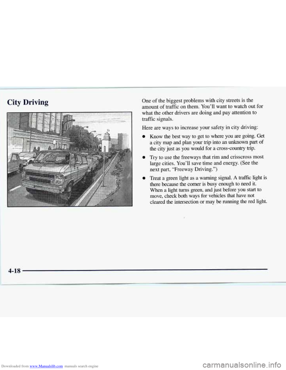 CHEVROLET EXPRESS 1998 1.G User Guide Downloaded from www.Manualslib.com manuals search engine Citv Driving One of the biggest problems with city streets is the
amount of traffic on them. You’ll want
to watch out for
wh CHEVROLET EXPRESS 1998 1.G User Guide Downloaded from www.Manualslib.com manuals search engine Citv Driving One of the biggest problems with city streets is the
amount of traffic on them. You’ll want
to watch out for
wh