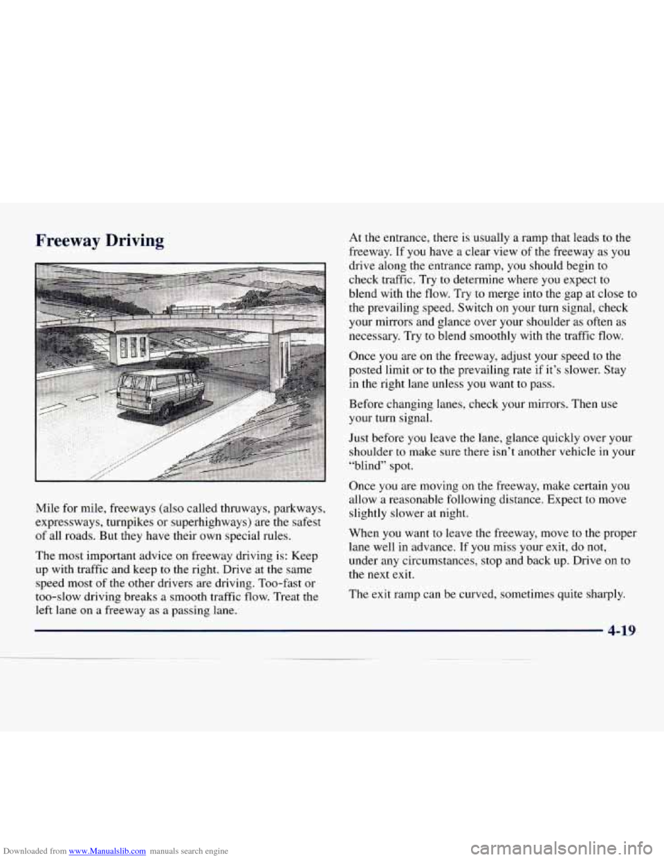 CHEVROLET EXPRESS 1998 1.G User Guide Downloaded from www.Manualslib.com manuals search engine Freeway Driving
Mile for mile, freeways (also called thruways, parkways,
expressways, turnpikes or superhighways) are the safest
of all CHEVROLET EXPRESS 1998 1.G User Guide Downloaded from www.Manualslib.com manuals search engine Freeway Driving
Mile for mile, freeways (also called thruways, parkways,
expressways, turnpikes or superhighways) are the safest
of all