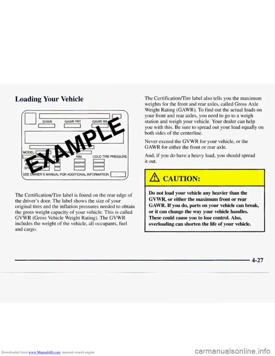 CHEVROLET EXPRESS 1998 1.G Owners Manual Downloaded from www.Manualslib.com manuals search engine Loading Your Vehicle
COLD TIRE PRESSURE
The Certificationrnire label is found on the rear edge of
the drivers door. The label shows t CHEVROLET EXPRESS 1998 1.G Owners Manual Downloaded from www.Manualslib.com manuals search engine Loading Your Vehicle
COLD TIRE PRESSURE
The Certificationrnire label is found on the rear edge of
the drivers door. The label shows t
