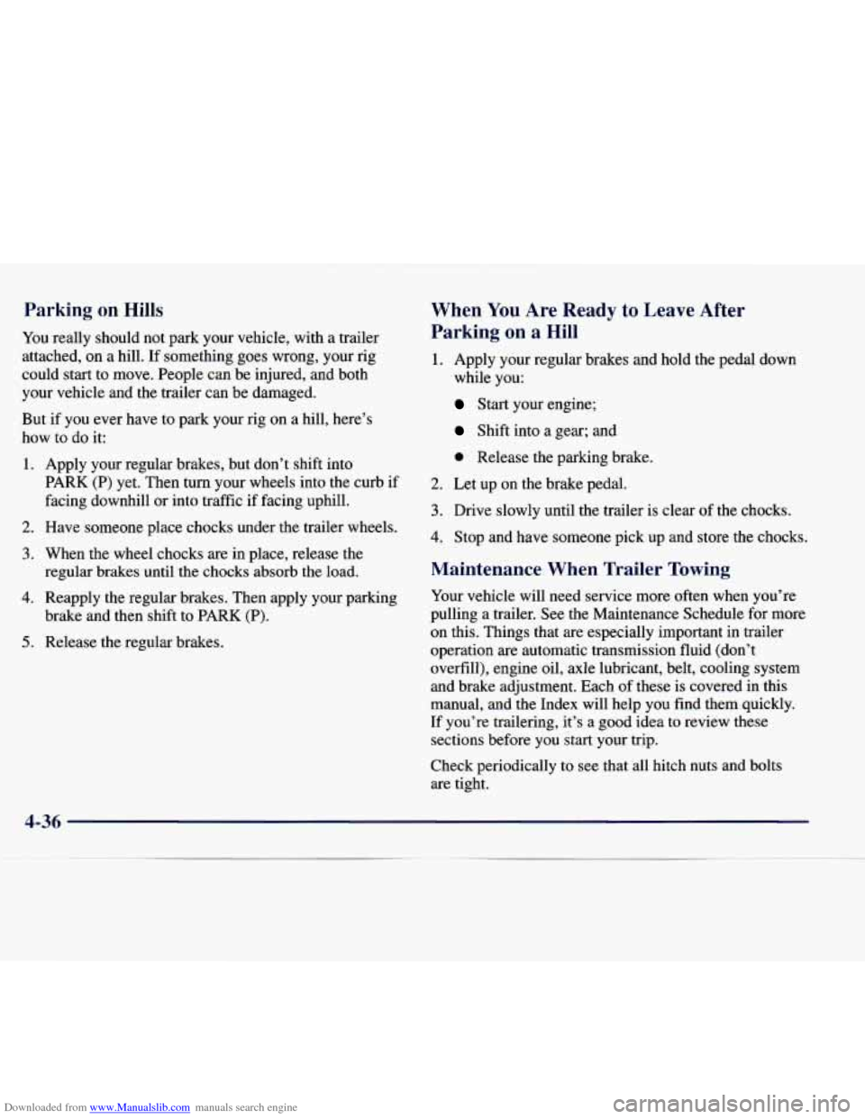 CHEVROLET EXPRESS 1998 1.G Owners Manual Downloaded from www.Manualslib.com manuals search engine Parking  on Hills 
You really  should  not  park  your  vehicle, with a trailer 
attached, on a hill.  If something  goes  wrong,  your 
rig 
c