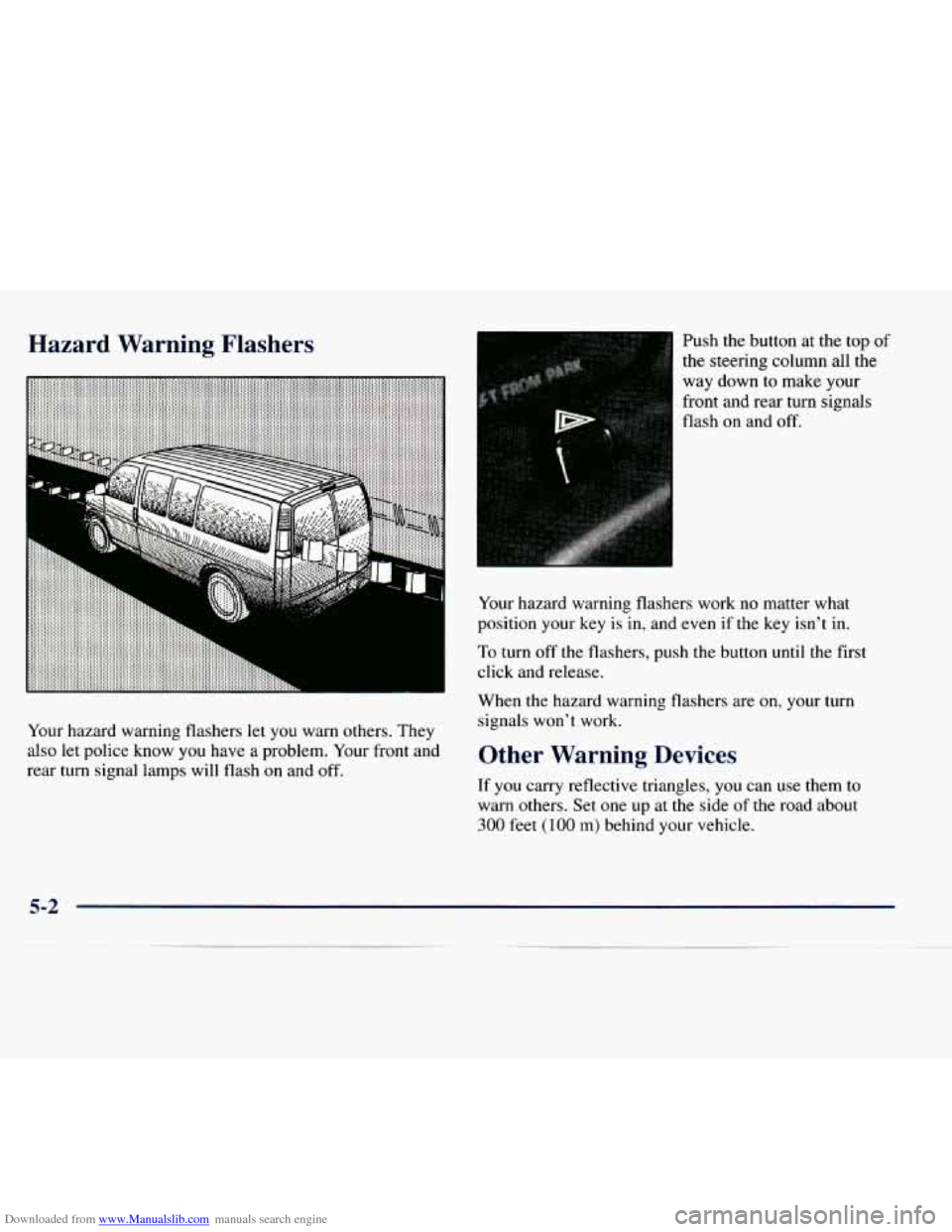 CHEVROLET EXPRESS 1998 1.G Owners Manual Downloaded from www.Manualslib.com manuals search engine Hazard Warning Flashers
Your hazard warning flashers let you warn others. They
also
let police know you have a problem. Your fron CHEVROLET EXPRESS 1998 1.G Owners Manual Downloaded from www.Manualslib.com manuals search engine Hazard Warning Flashers
Your hazard warning flashers let you warn others. They
also
let police know you have a problem. Your fron
