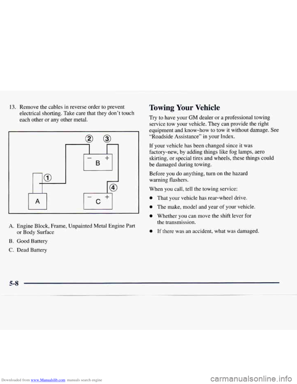 CHEVROLET EXPRESS 1998 1.G Owners Manual Downloaded from www.Manualslib.com manuals search engine 13. Remove the cables in reverse order to prevent
electrical shorting. Take care that they don’t touch
each other or any other me CHEVROLET EXPRESS 1998 1.G Owners Manual Downloaded from www.Manualslib.com manuals search engine 13. Remove the cables in reverse order to prevent
electrical shorting. Take care that they don’t touch
each other or any other me