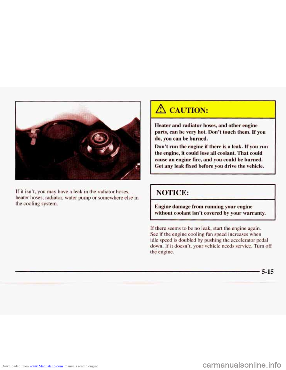 CHEVROLET EXPRESS 1998 1.G Owners Manual Downloaded from www.Manualslib.com manuals search engine If it isn’t, you may have a leak in the radiator hoses,
heater hoses, radiator, water pump or somewhere else in
the cooling syst CHEVROLET EXPRESS 1998 1.G Owners Manual Downloaded from www.Manualslib.com manuals search engine If it isn’t, you may have a leak in the radiator hoses,
heater hoses, radiator, water pump or somewhere else in
the cooling syst