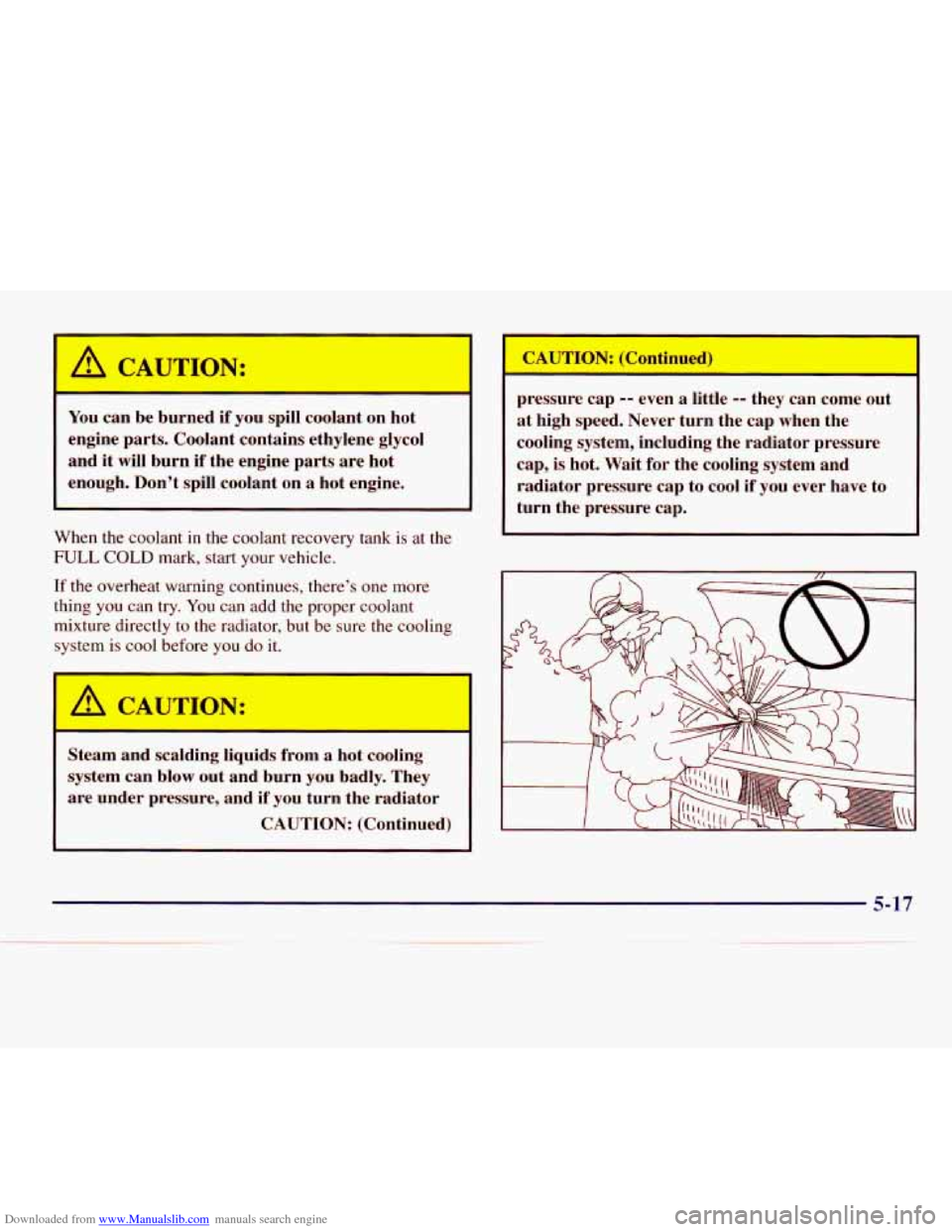 CHEVROLET EXPRESS 1998 1.G Owners Manual Downloaded from www.Manualslib.com manuals search engine I CAUTION: I
You can be burned if you spill coolant on hot
engine parts. Coolant contains ethylene glycol
and
it will burn if th CHEVROLET EXPRESS 1998 1.G Owners Manual Downloaded from www.Manualslib.com manuals search engine I CAUTION: I
You can be burned if you spill coolant on hot
engine parts. Coolant contains ethylene glycol
and
it will burn if th