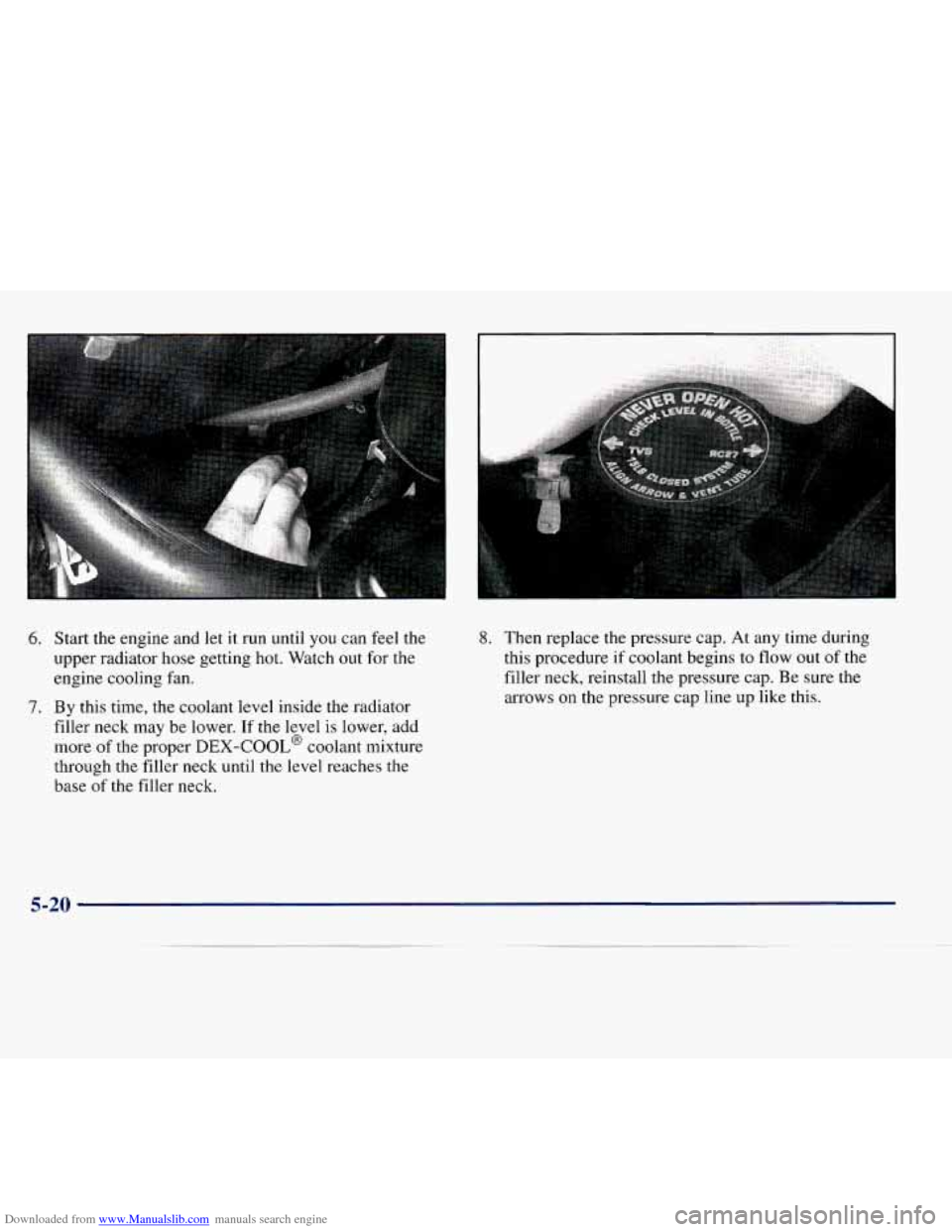 CHEVROLET EXPRESS 1998 1.G Owners Manual Downloaded from www.Manualslib.com manuals search engine I .....
6. Start the engine and let it run until you can feel the
upper radiator hose getting hot. Watch out
for the
engine cooling CHEVROLET EXPRESS 1998 1.G Owners Manual Downloaded from www.Manualslib.com manuals search engine I .....
6. Start the engine and let it run until you can feel the
upper radiator hose getting hot. Watch out
for the
engine cooling