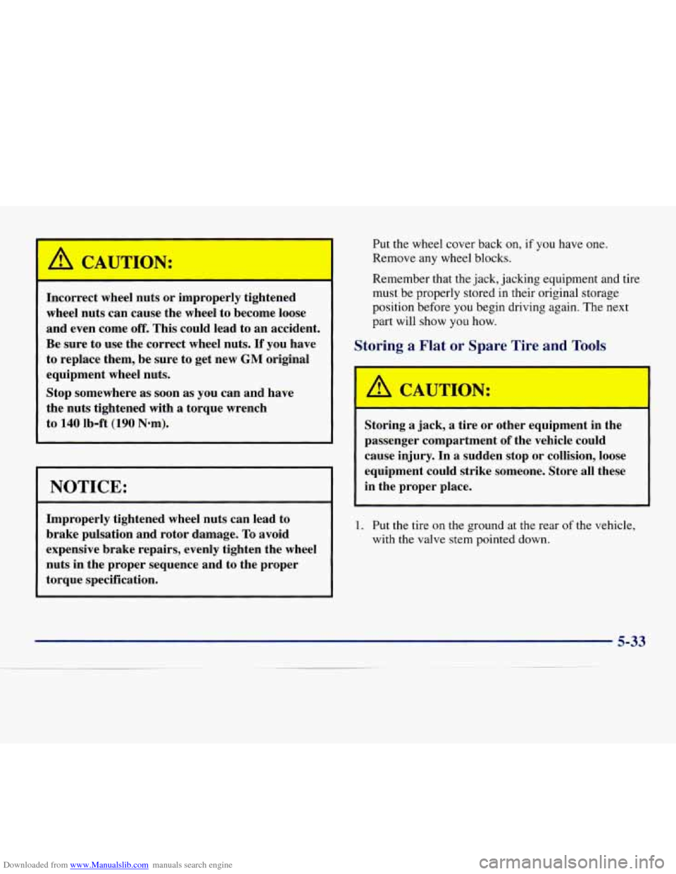 CHEVROLET EXPRESS 1998 1.G Owners Manual Downloaded from www.Manualslib.com manuals search engine /1 CAUTION: 
Incorrect wheel nuts or improperly  tightened 
wheel  nuts  can  cause  the  wheel to become  loose 
and  even  come 
off. This  c