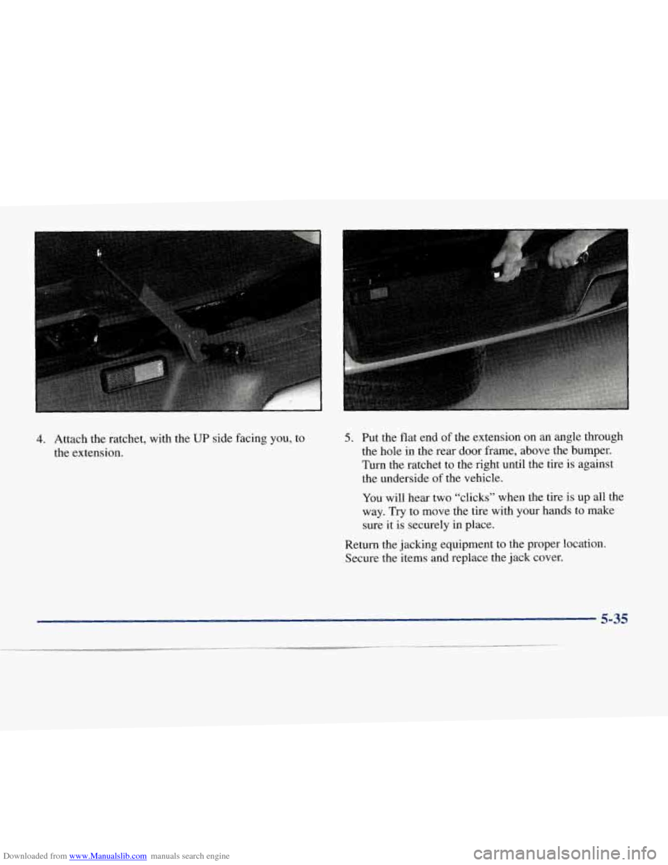 CHEVROLET EXPRESS 1998 1.G Owners Manual Downloaded from www.Manualslib.com manuals search engine 4. Attach the ratchet, with the UP side facing you, to
the extension. 5. Put the flat end of the extension on an angle through
the ho CHEVROLET EXPRESS 1998 1.G Owners Manual Downloaded from www.Manualslib.com manuals search engine 4. Attach the ratchet, with the UP side facing you, to
the extension. 5. Put the flat end of the extension on an angle through
the ho