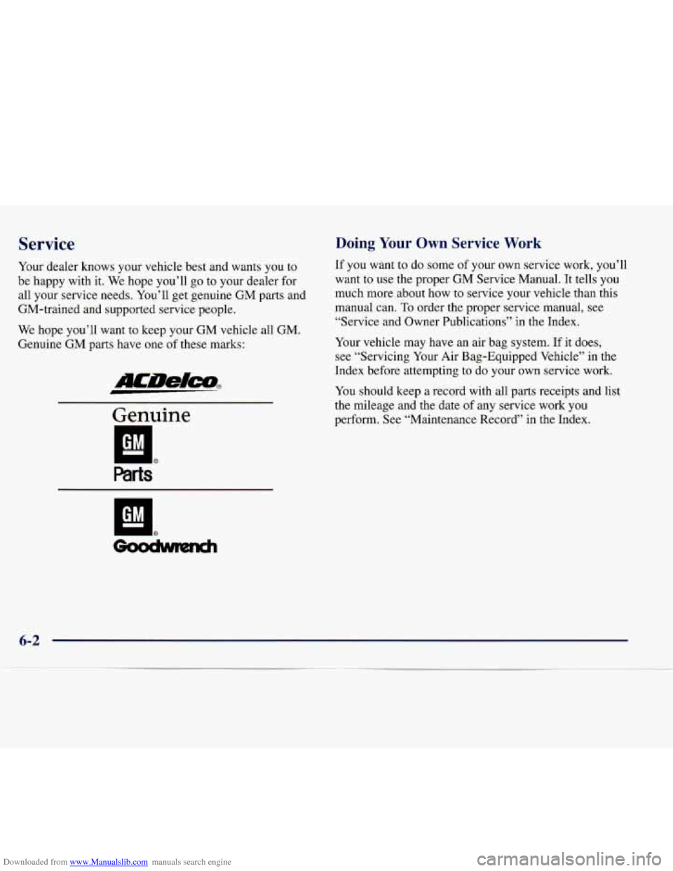 CHEVROLET EXPRESS 1998 1.G Owners Manual Downloaded from www.Manualslib.com manuals search engine Service
Your dealer knows your vehicle best and wants you to
be happy with it. We hope you’ll
go to your dealer for
all y CHEVROLET EXPRESS 1998 1.G Owners Manual Downloaded from www.Manualslib.com manuals search engine Service
Your dealer knows your vehicle best and wants you to
be happy with it. We hope you’ll
go to your dealer for
all y