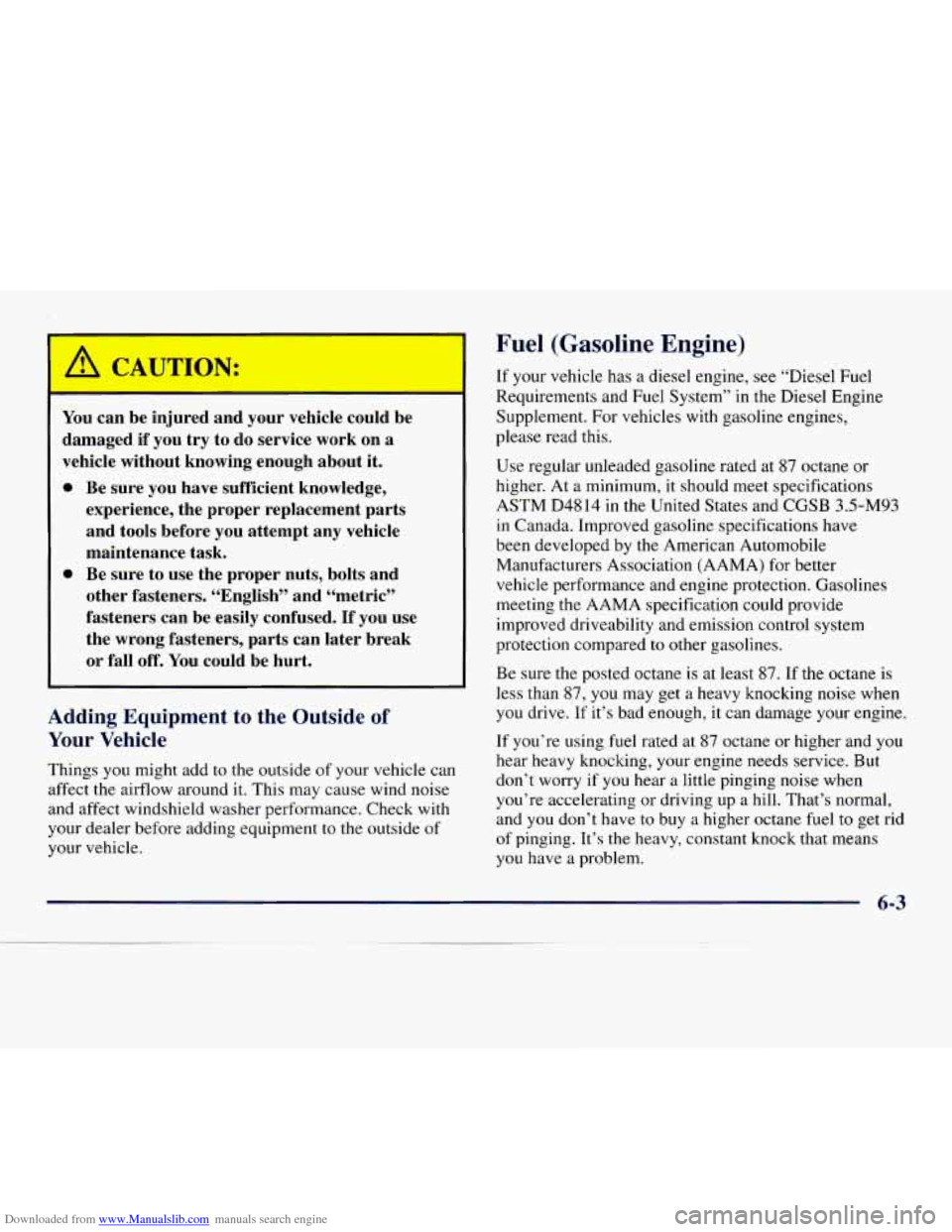 CHEVROLET EXPRESS 1998 1.G Owners Manual Downloaded from www.Manualslib.com manuals search engine You can be injured and your vehicle could be
damaged if you try to do service work on a
vehicle without knowing enough about CHEVROLET EXPRESS 1998 1.G Owners Manual Downloaded from www.Manualslib.com manuals search engine You can be injured and your vehicle could be
damaged if you try to do service work on a
vehicle without knowing enough about