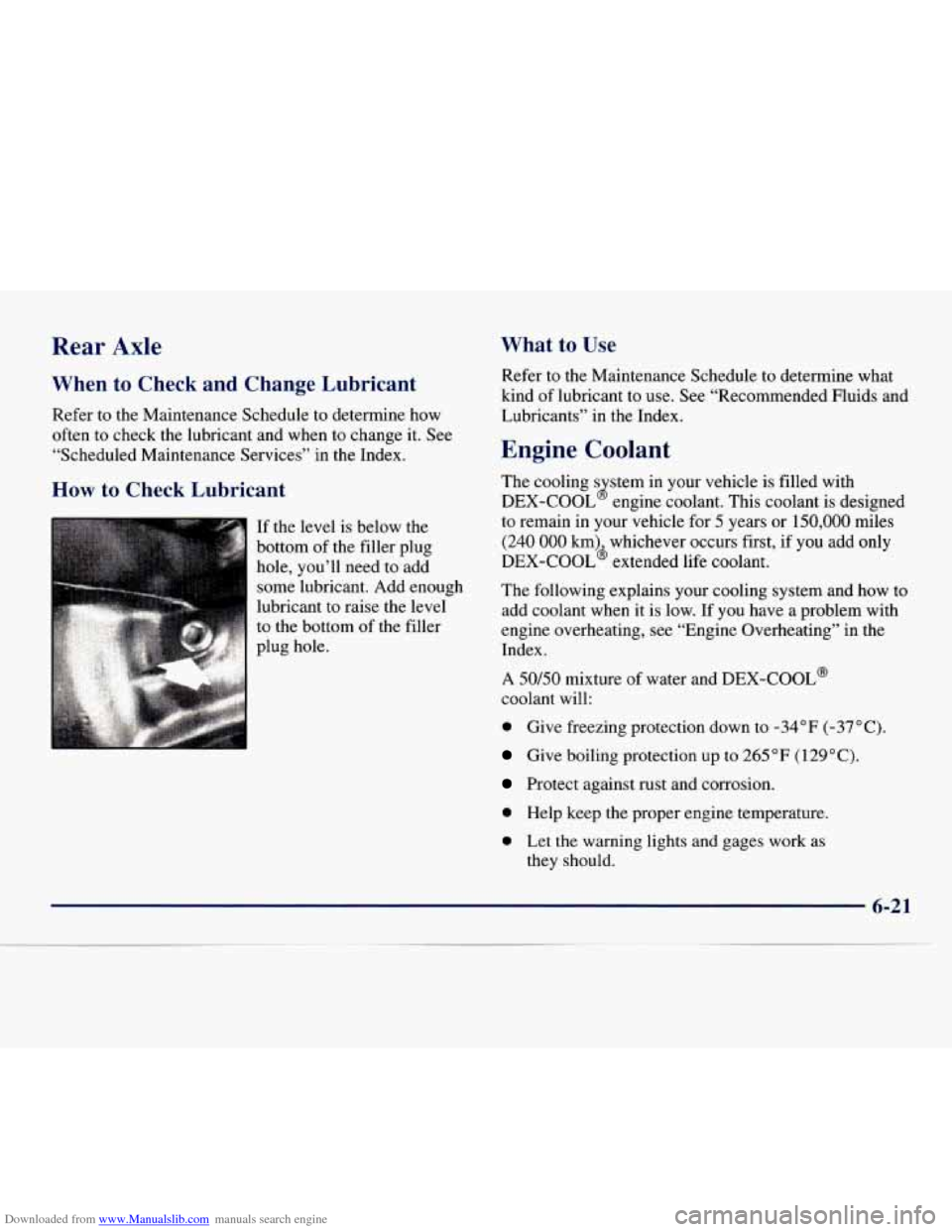 CHEVROLET EXPRESS 1998 1.G Owners Manual Downloaded from www.Manualslib.com manuals search engine Rear Axle What to Use
When to Check and Change Lubricant
Refer to the Maintenance Schedule to determine how
often
to check the CHEVROLET EXPRESS 1998 1.G Owners Manual Downloaded from www.Manualslib.com manuals search engine Rear Axle What to Use
When to Check and Change Lubricant
Refer to the Maintenance Schedule to determine how
often
to check the