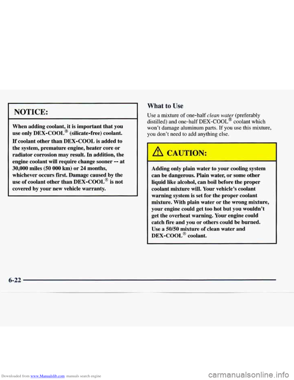 CHEVROLET EXPRESS 1998 1.G Owners Manual Downloaded from www.Manualslib.com manuals search engine NOTICE:
When adding coolant, it is important that you
use only
DEX-COOL@ (silicate-free) coolant.
If coolant other than DEX-COOL CHEVROLET EXPRESS 1998 1.G Owners Manual Downloaded from www.Manualslib.com manuals search engine NOTICE:
When adding coolant, it is important that you
use only
DEX-COOL@ (silicate-free) coolant.
If coolant other than DEX-COOL