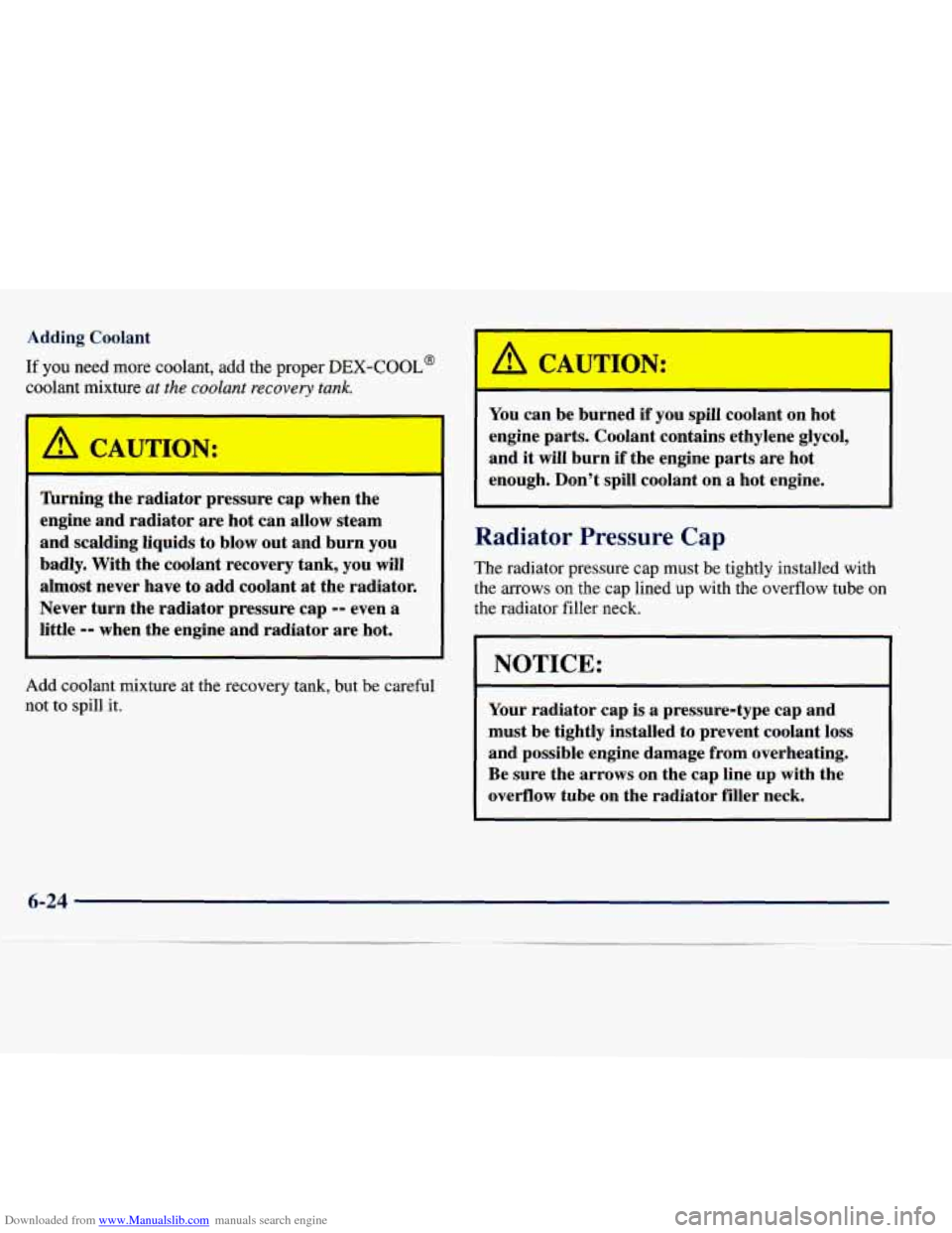 CHEVROLET EXPRESS 1998 1.G Owners Manual Downloaded from www.Manualslib.com manuals search engine Adding Coolant
If you need more coolant, add the proper DEX-COOL
coolant mixture at the coolant recovery tank.
I
Wrning the radiator CHEVROLET EXPRESS 1998 1.G Owners Manual Downloaded from www.Manualslib.com manuals search engine Adding Coolant
If you need more coolant, add the proper DEX-COOL
coolant mixture at the coolant recovery tank.
I
Wrning the radiator