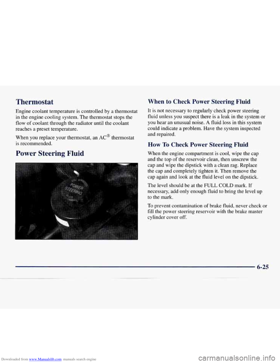 CHEVROLET EXPRESS 1998 1.G Owners Manual Downloaded from www.Manualslib.com manuals search engine Thermostat
Engine coolant temperature is controlled by a thermostat
in the engine cooling system. The thermostat stops the
flow
of coo CHEVROLET EXPRESS 1998 1.G Owners Manual Downloaded from www.Manualslib.com manuals search engine Thermostat
Engine coolant temperature is controlled by a thermostat
in the engine cooling system. The thermostat stops the
flow
of coo